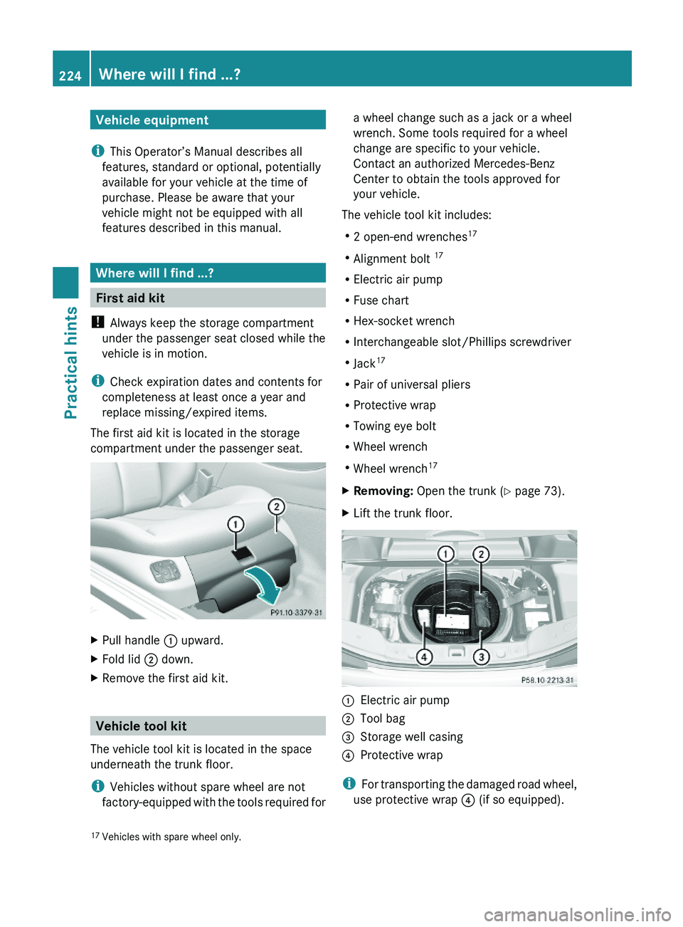 MERCEDES-BENZ SL CLASS 2011  Owners Manual Vehicle equipment
iThis Operator’s Manual describes all
features, standard or optional, potentially
available for your vehicle at the time of
purchase. Please be aware that your
vehicle might not be