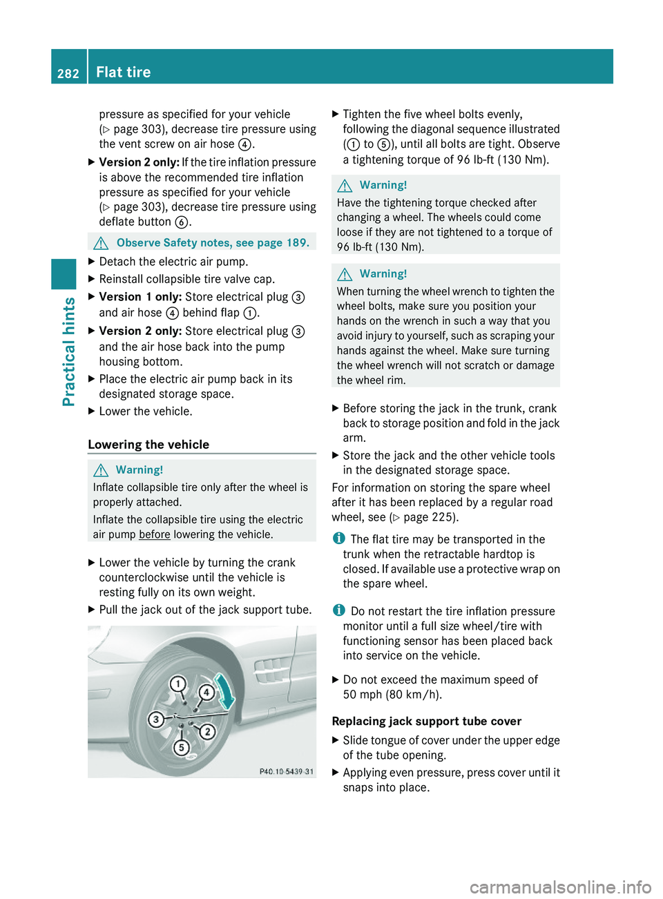 MERCEDES-BENZ SL CLASS 2011  Owners Manual pressure as specified for your vehicle
(Y page 303), decrease tire pressure using
the vent screw on air hose \000
