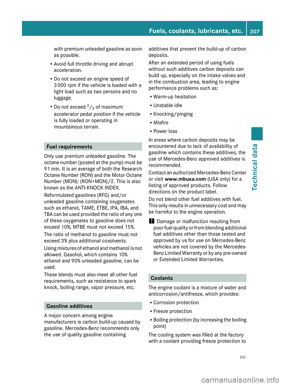 MERCEDES-BENZ SL CLASS 2011 Owners Manual with premium unleaded gasoline as soon
as possible.
R Avoid full throttle driving and abrupt
acceleration.
R Do not exceed an engine speed of
3 000 rpm if the vehicle is loaded with a
light load such MERCEDES-BENZ SL CLASS 2011 Owners Manual with premium unleaded gasoline as soon
as possible.
R Avoid full throttle driving and abrupt
acceleration.
R Do not exceed an engine speed of
3 000 rpm if the vehicle is loaded with a
light load such