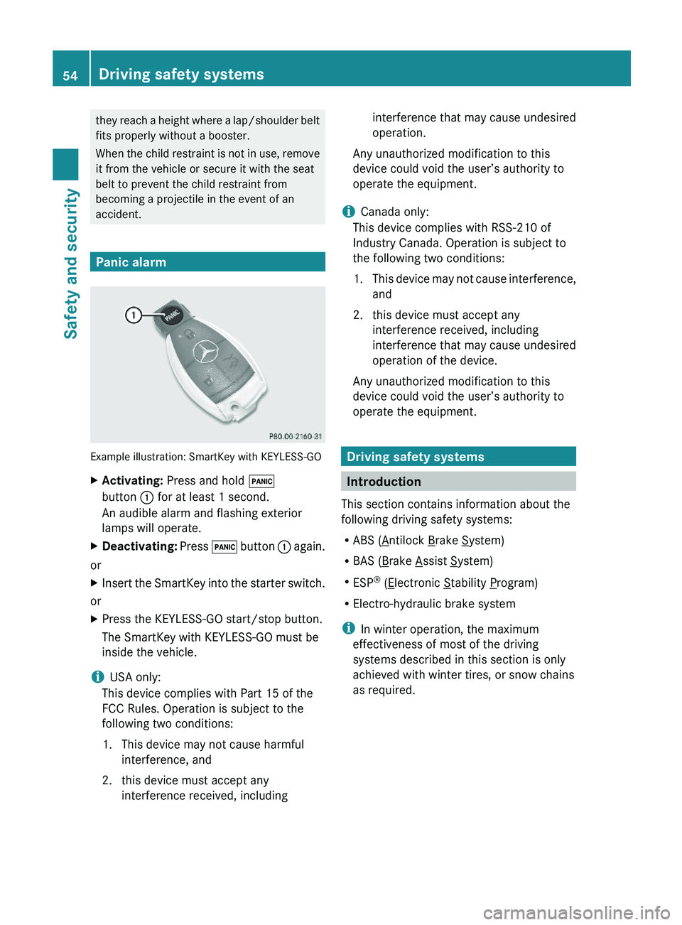 MERCEDES-BENZ SL CLASS 2011  Owners Manual they reach a height where a lap/shoulder belt
fits properly without a booster.
When the child restraint is not in use, remove
it from the vehicle or secure it with the seat
belt to prevent the child r