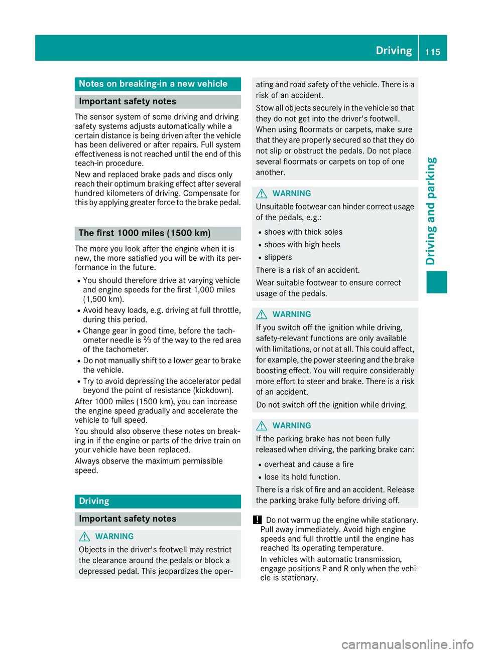 MERCEDES-BENZ SL CLASS 2018  Owners Manual Note sonb reaking-in an ew vehicle
Important safety notes Th es en so rs ys te mofs om ed riving and driving
safety systems adjusts automaticall yw hile a
certai nd is tance is being driven after the 