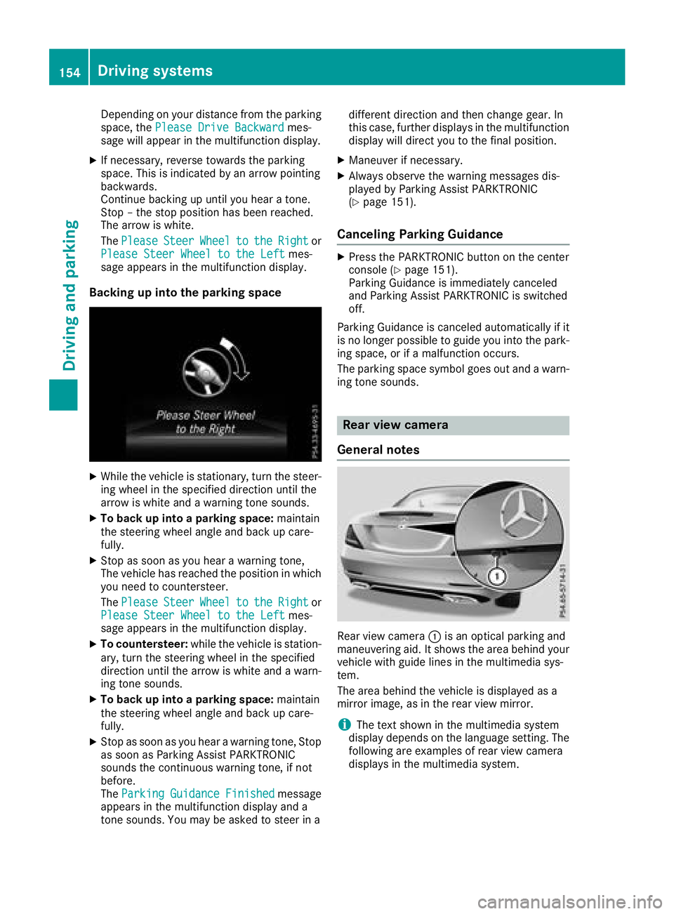 MERCEDES-BENZ SL CLASS 2018  Owners Manual Depending on your distance fro mt he parking
space ,t he Please Drive Backward mes-
sage will appear in the multifunctio nd isplay .X
If necessary ,r evers et owards the parking
space .T hi sisi ndica