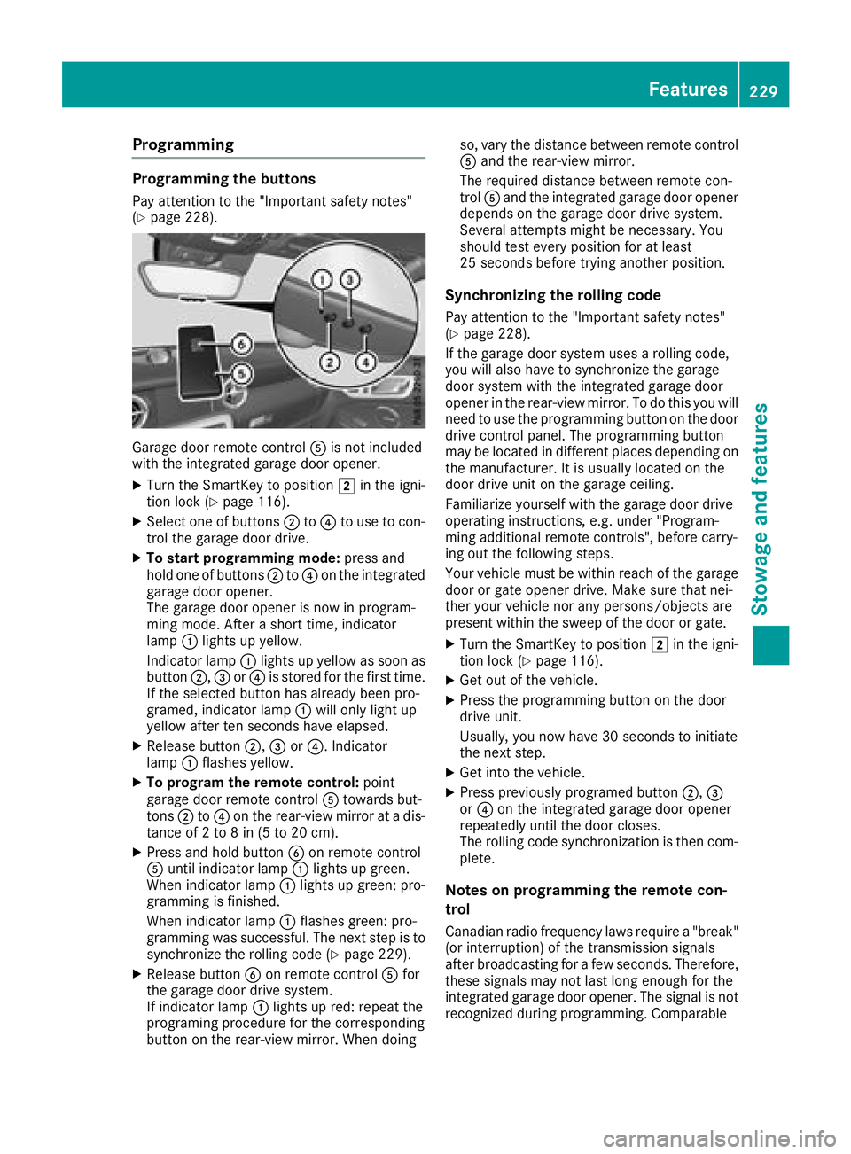 MERCEDES-BENZ SL CLASS 2018  Owners Manual Programming Programming the buttons Pay attention to the "Important safety notes"
( Y
page 228).
Garage door remote control �