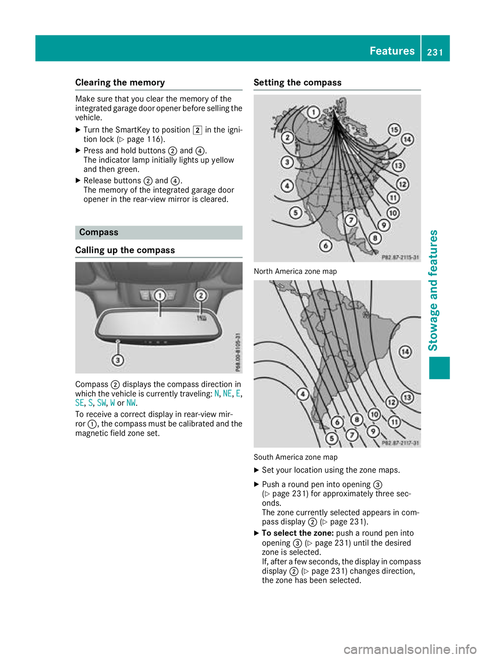MERCEDES-BENZ SL CLASS 2018  Owners Manual Clearing th em emoryMak es ure that you clear th em emory of the
integrate dg arag ed oor opener before sellin gt he
vehicle. X
Turn th eS ma rtKey to position �H in th ei gni-
tio nl oc k( Y
page 116