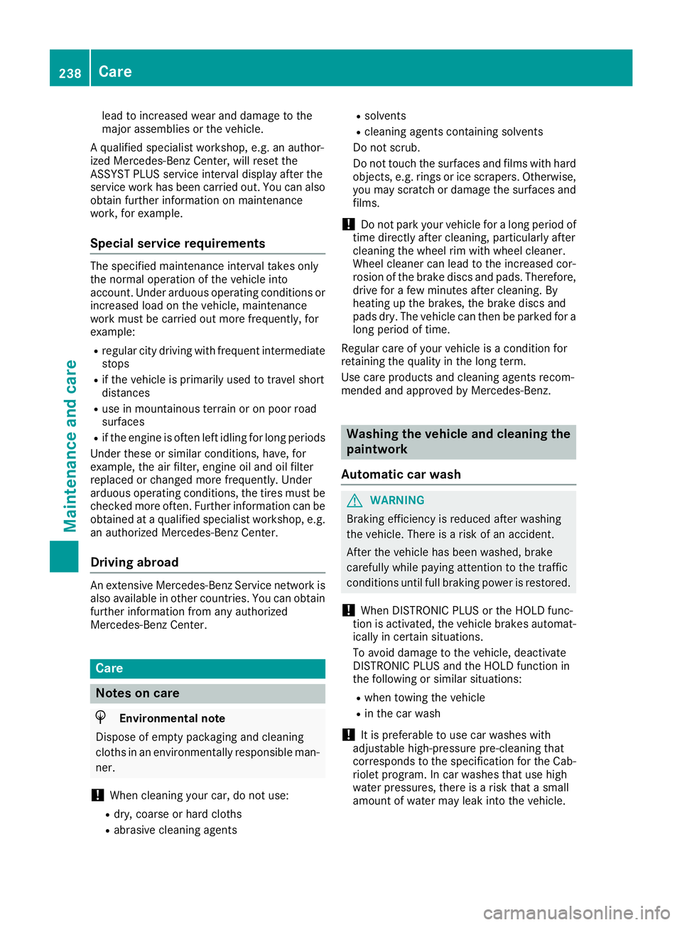 MERCEDES-BENZ SL CLASS 2018  Owners Manual lead to increased wear and damage to the
majo ra ssemblies or the vehicle.
Aq ualified specialist workshop, e.g. an author-
ized Mercedes-Ben zC enter, will reset the
ASSYS TP LUS service interval dis