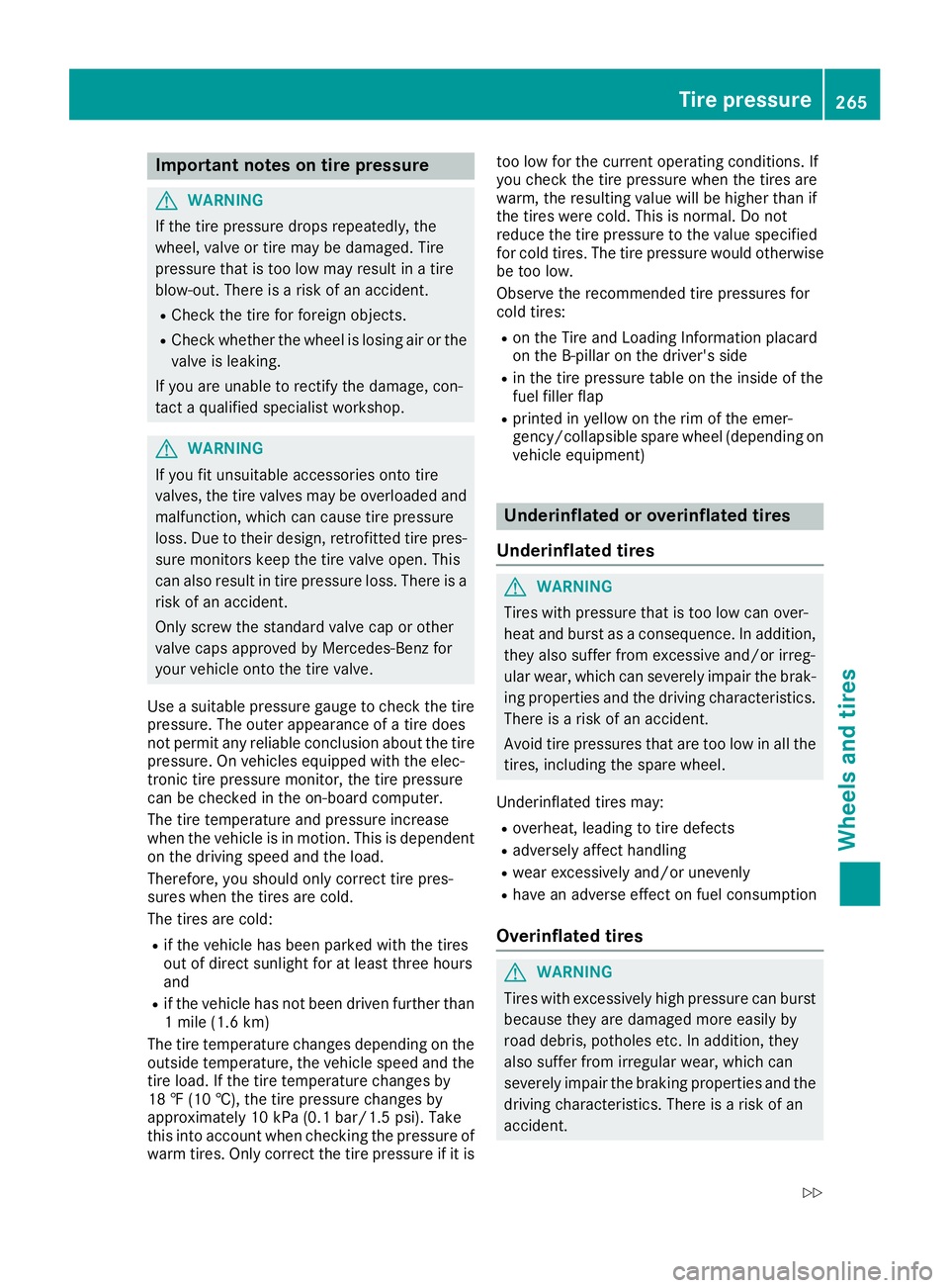 MERCEDES-BENZ SL CLASS 2018  Owners Manual Important notes on tire pressure
G WARNIN G
If th et ir ep ressur ed rops repeatedly, th e
wheel, valv eort ir em ay be damaged. Tir e
pressur et ha tist oo low may result in at ir e
blow-out .T her e