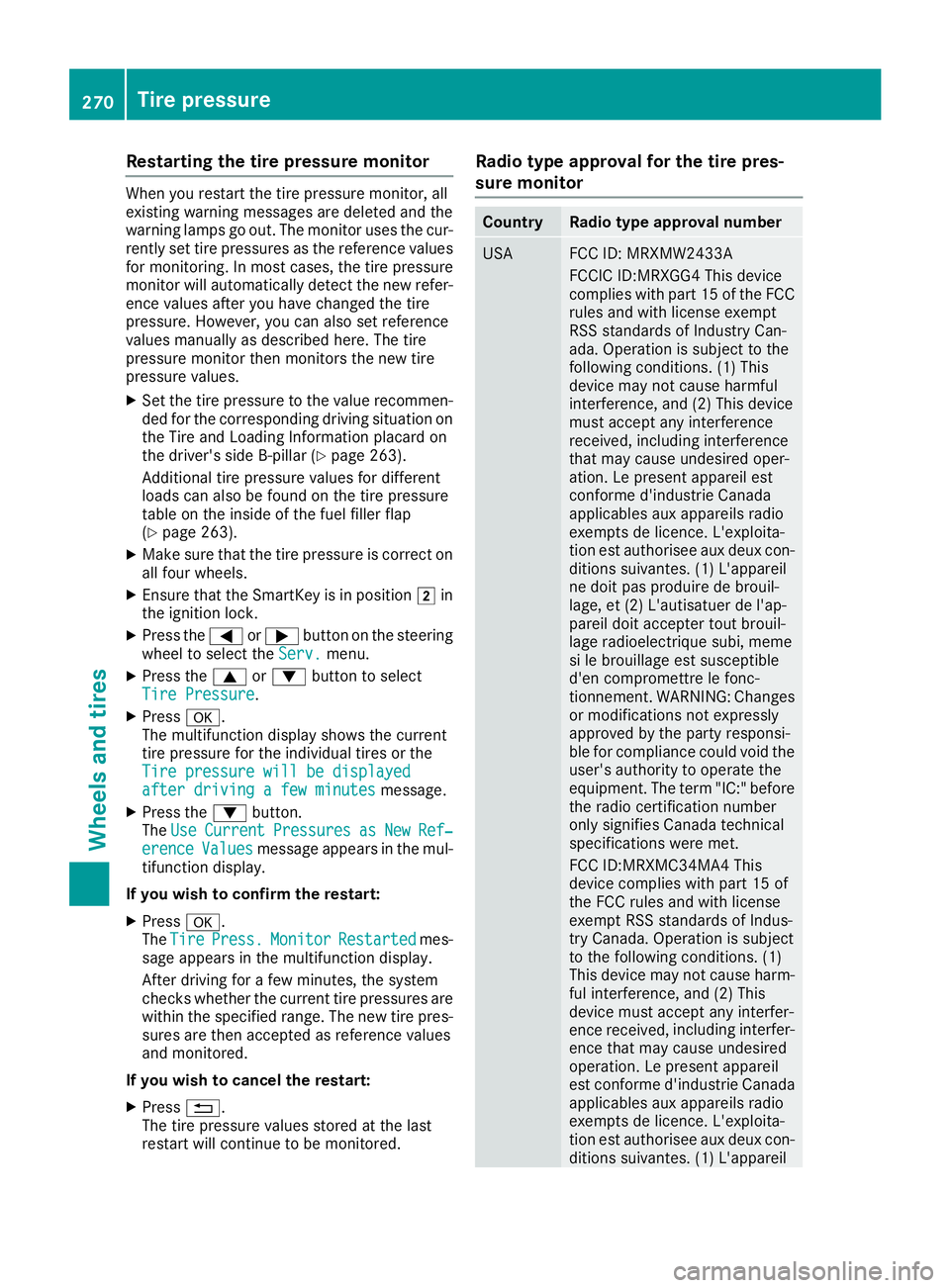 MERCEDES-BENZ SL CLASS 2018 Owners Manual Restarting the tire pressure monitor Whe ny ou restart the tire pressure monitor, all
existing warning messages are deleted and the
warning lamps go out. The monitor uses the cur-
rentl ys et tire pre MERCEDES-BENZ SL CLASS 2018 Owners Manual Restarting the tire pressure monitor Whe ny ou restart the tire pressure monitor, all
existing warning messages are deleted and the
warning lamps go out. The monitor uses the cur-
rentl ys et tire pre