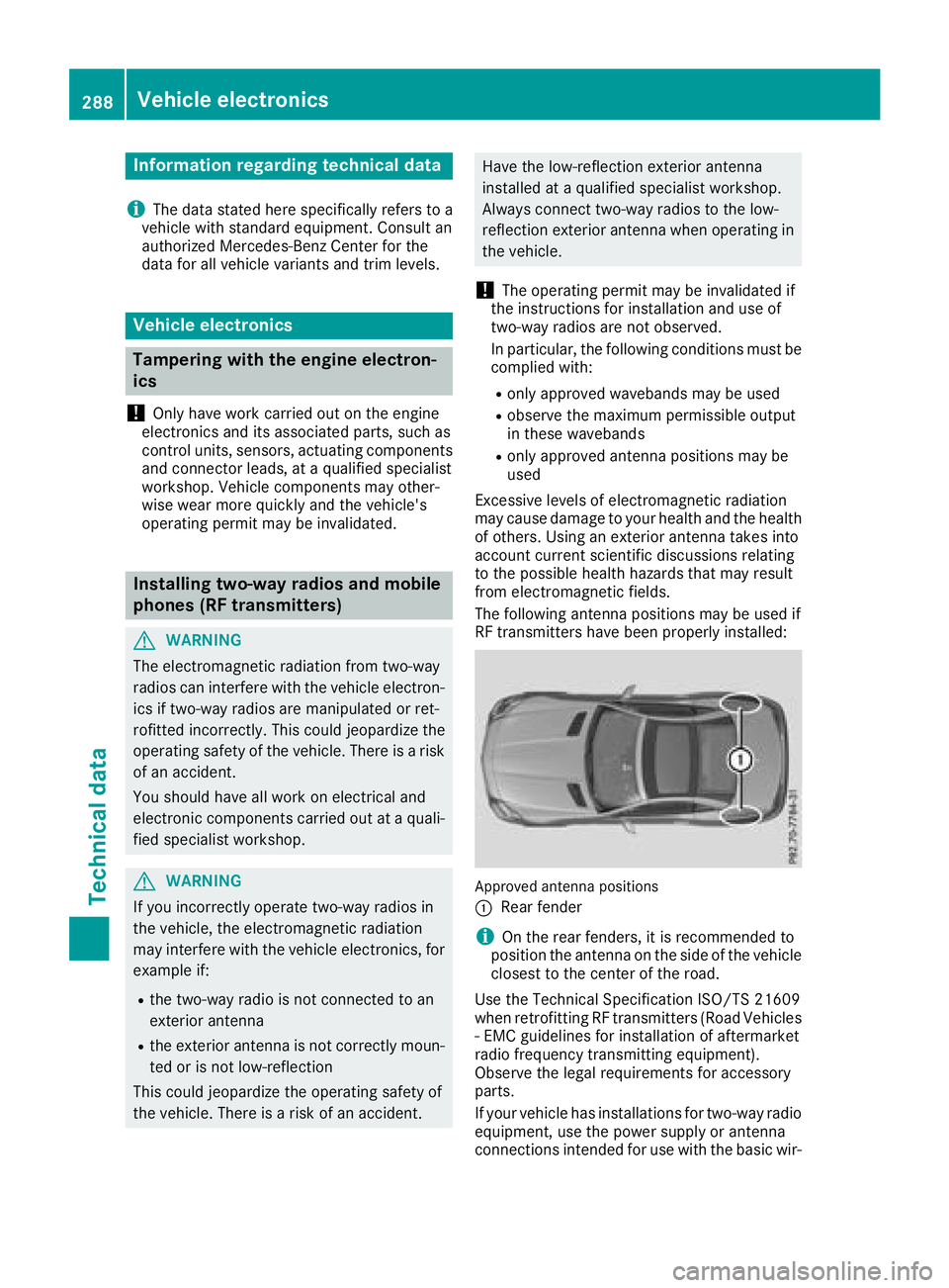 MERCEDES-BENZ SL CLASS 2018  Owners Manual Information regardin gt echnica ld at a
i The dat as ta te dh er es pecifically refers to a
vehicl ew it hs ta ndard equipment. Consult an
authorize dM ercedes-Ben zC ente rf or th e
dat af or all veh