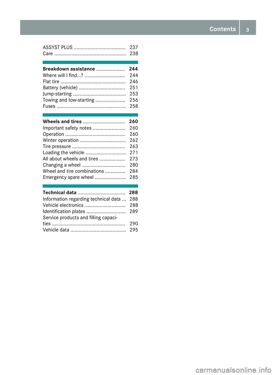 MERCEDES-BENZ SL CLASS 2018 Owners Manual ASSYST PLU S. ..................................... 237
Care ..................................................... 238
Breakdow na ssistance ..................... 244
Where will If ind...? ........... MERCEDES-BENZ SL CLASS 2018 Owners Manual ASSYST PLU S. ..................................... 237
Care ..................................................... 238
Breakdow na ssistance ..................... 244
Where will If ind...? ...........