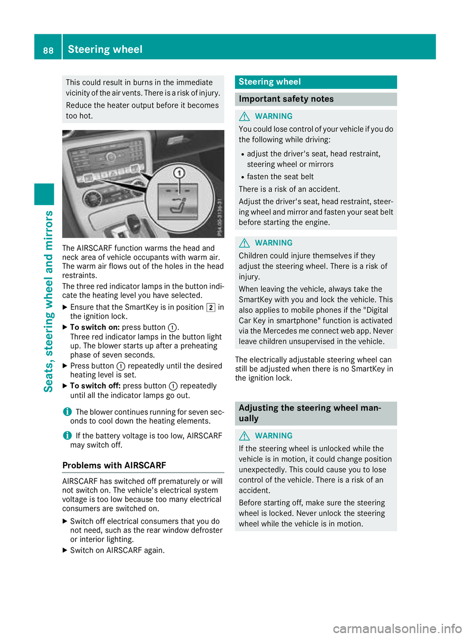 MERCEDES-BENZ SL CLASS 2018 Manual Online This could result in burns in the immediate
vicinit yoft he air vents. There is ar isk of injury.
Reduce the heater output before it becomes
too hot.
The AIRSCARF function warms the head and
neck area