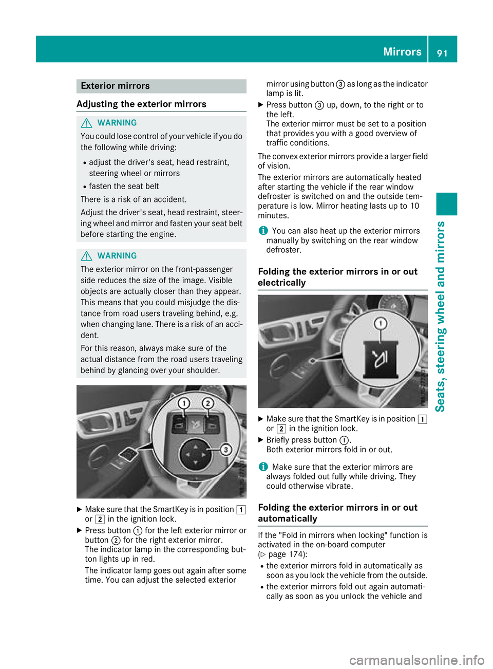 MERCEDES-BENZ SL CLASS 2018  Owners Manual Exterio rm irrors
Adjusting th ee xterio rm irrors
G WARNING
You coul dl ose control of your vehicle if you do
th ef ollowin gw hile driving:R
adjust th ed river' ss eat ,h ead restraint,
steering