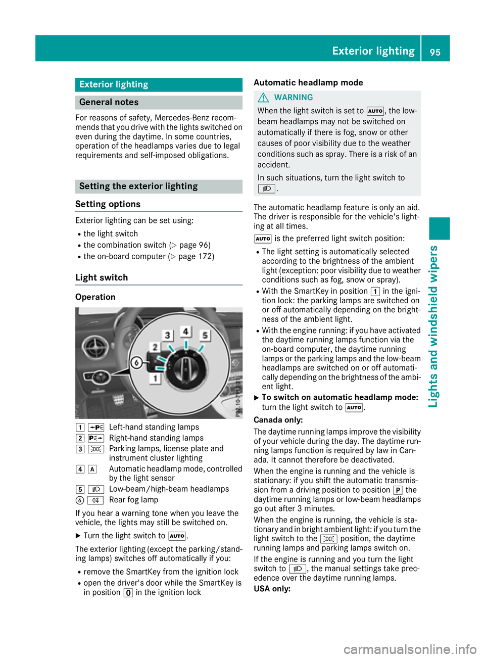 MERCEDES-BENZ SL CLASS 2018  Owners Manual Exterio rl ighting
General notes For reason sofs afety, Mercedes-Ben zr ecom-
mends that you driv ew ith th el ight ss witched on
even durin gt he daytime. In som ec ountries,
operatio noft he headlam
