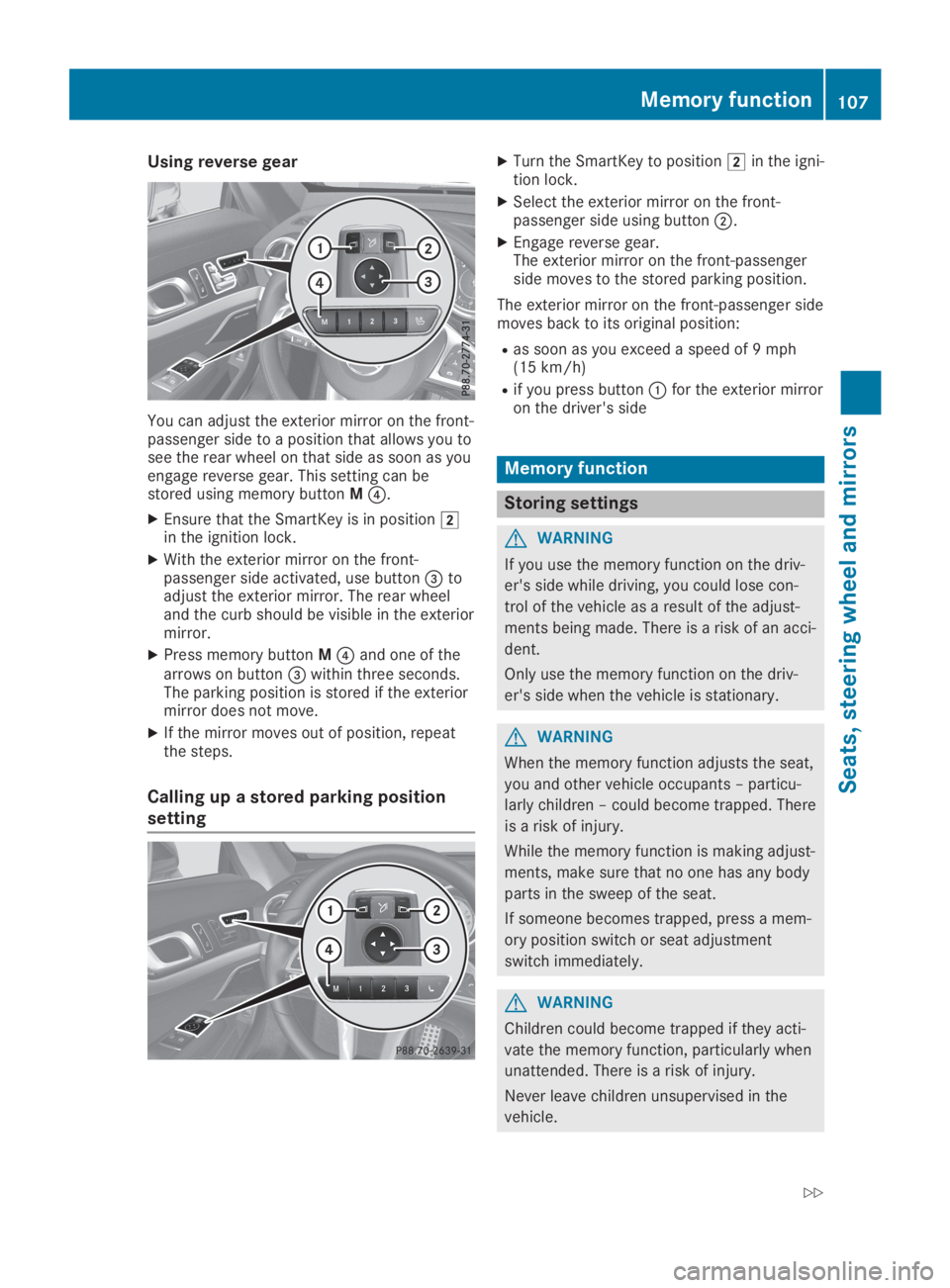 MERCEDES-BENZ SL CLASS 2019  Owners Manual Using reverse gear
You can adjust the exterior mirror on the front-passenger side to a position that allows you tosee the rear wheel on that side as soon as youengage reverse gear. This setting can be