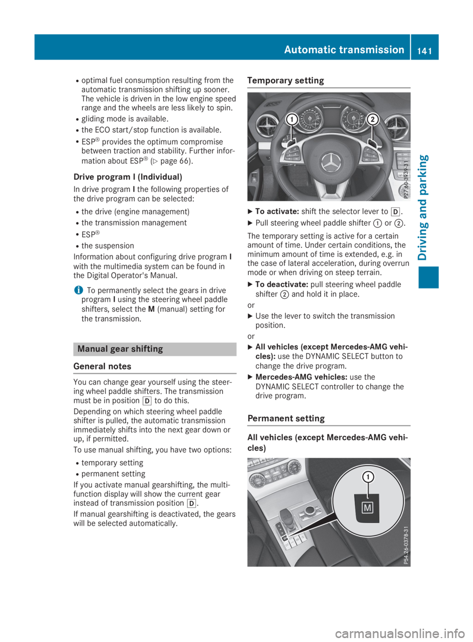 MERCEDES-BENZ SL CLASS 2019 Owners Manual Roptimal fuel consumption resulting from theautomatic transmission shifting up sooner.The vehicle is driven in the low engine speedrange and the wheels are less likely to spin.
Rgliding mode is availa MERCEDES-BENZ SL CLASS 2019 Owners Manual Roptimal fuel consumption resulting from theautomatic transmission shifting up sooner.The vehicle is driven in the low engine speedrange and the wheels are less likely to spin.
Rgliding mode is availa