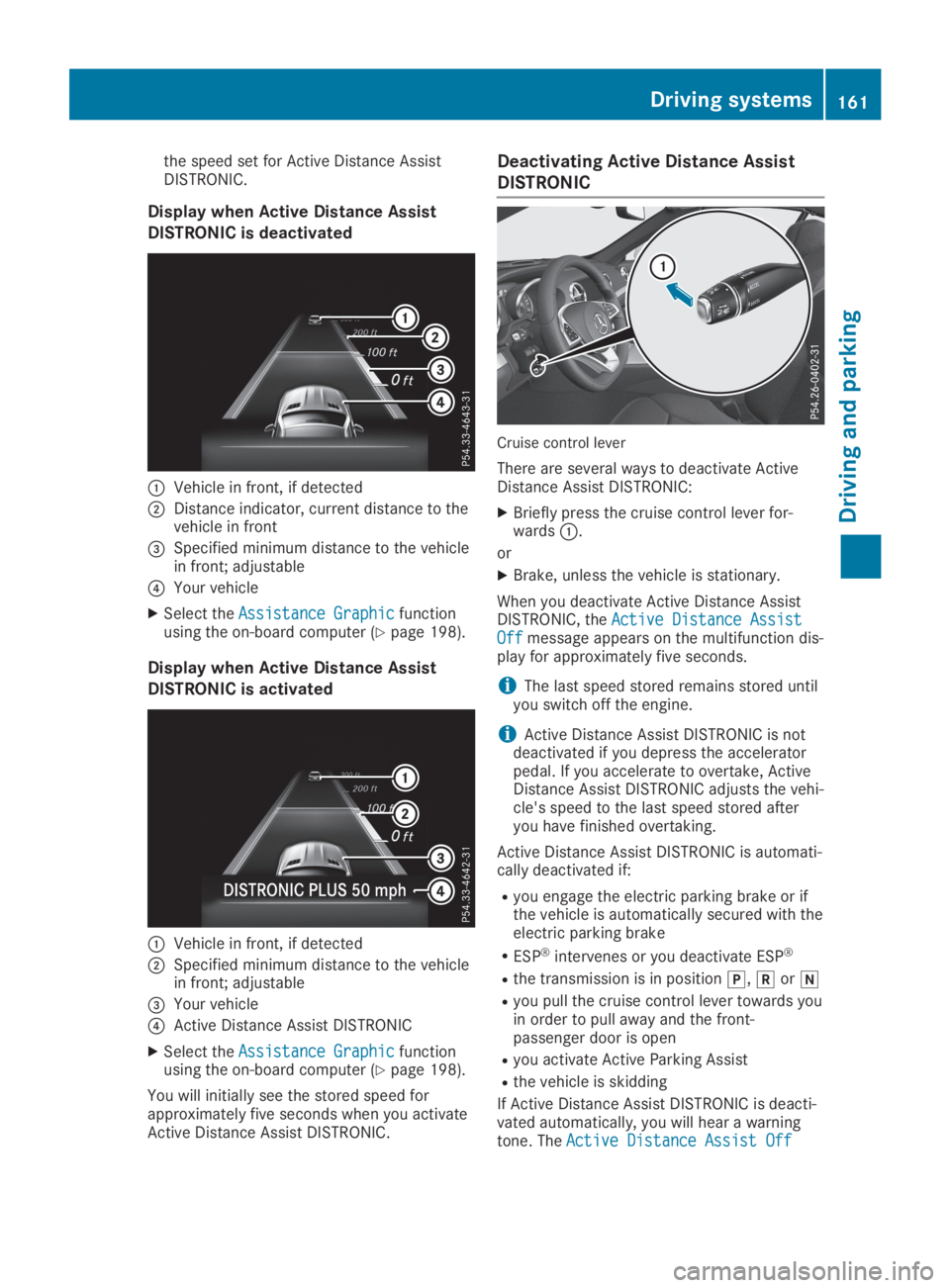 MERCEDES-BENZ SL CLASS 2019  Owners Manual the speed set for Active Distance AssistDISTRONIC.
Display when Active Distance Assist
DISTRONIC is deactivated
�CVehicle in front, if detected
�DDistance indicator, current distance to thevehicle in 