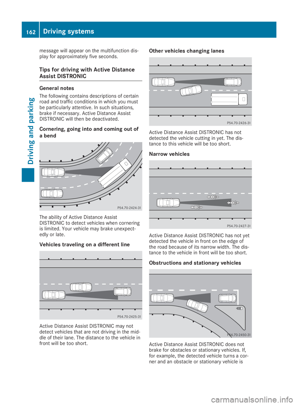 MERCEDES-BENZ SL CLASS 2019  Owners Manual message will appear on the multifunction dis-play for approximately five seconds.
Tips for driving with Active Distance
Assist DISTRONIC
General notes
The following contains descriptions of certainroa