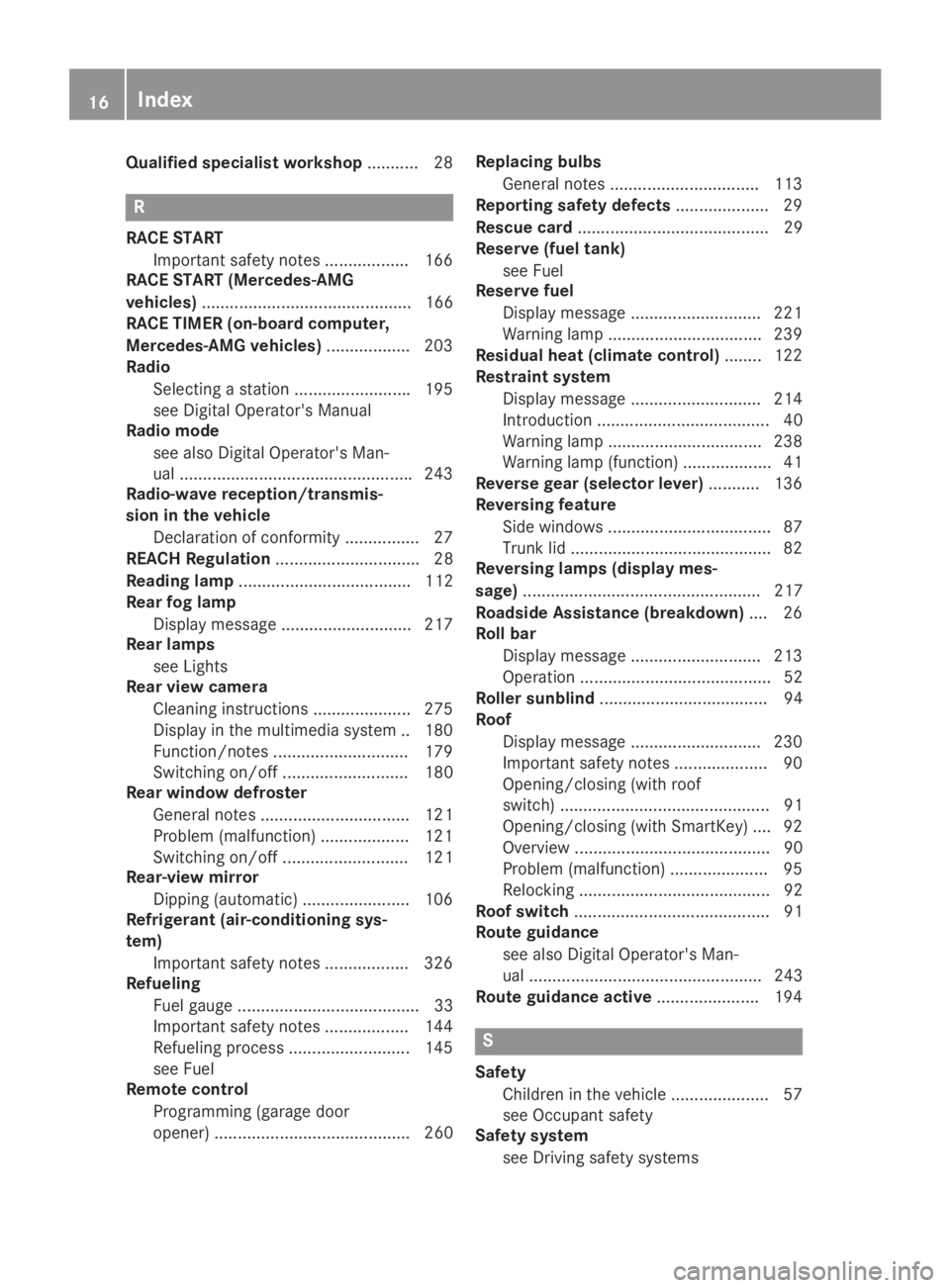 MERCEDES-BENZ SL CLASS 2019 User Guide Qualified specialist workshop........... 28
R
RACE START
Important safety notes .................. 166
RACE START (Mercedes-AMG
vehicles)............................................. 166
RACE TIMER (o