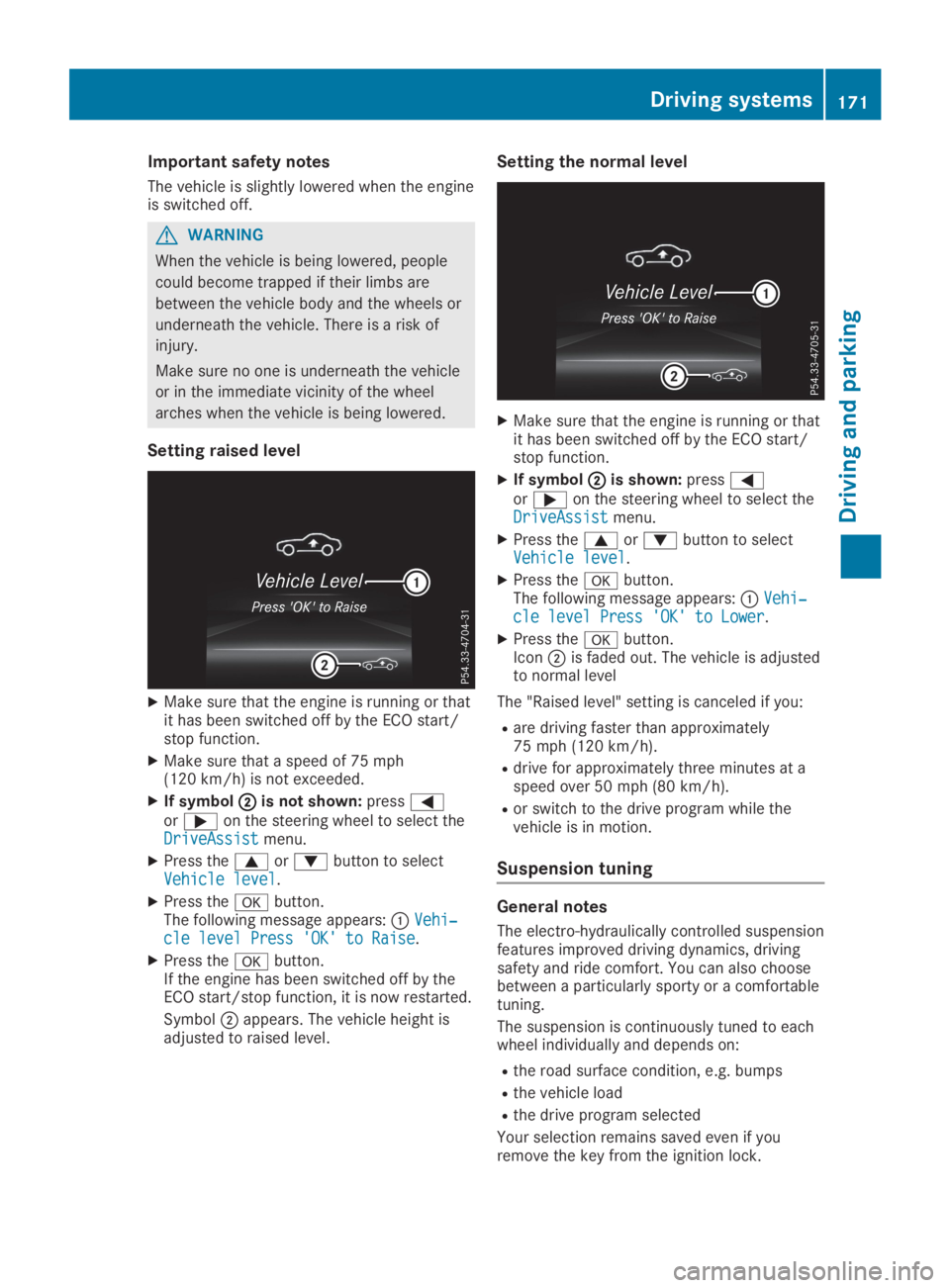 MERCEDES-BENZ SL CLASS 2019 Owners Manual Important safety notes
The vehicle is slightly lowered when the engineis switched off.
GWARNING
When the vehicle is being lowered, people
could become trapped if their limbs are
between the vehicle bo MERCEDES-BENZ SL CLASS 2019 Owners Manual Important safety notes
The vehicle is slightly lowered when the engineis switched off.
GWARNING
When the vehicle is being lowered, people
could become trapped if their limbs are
between the vehicle bo