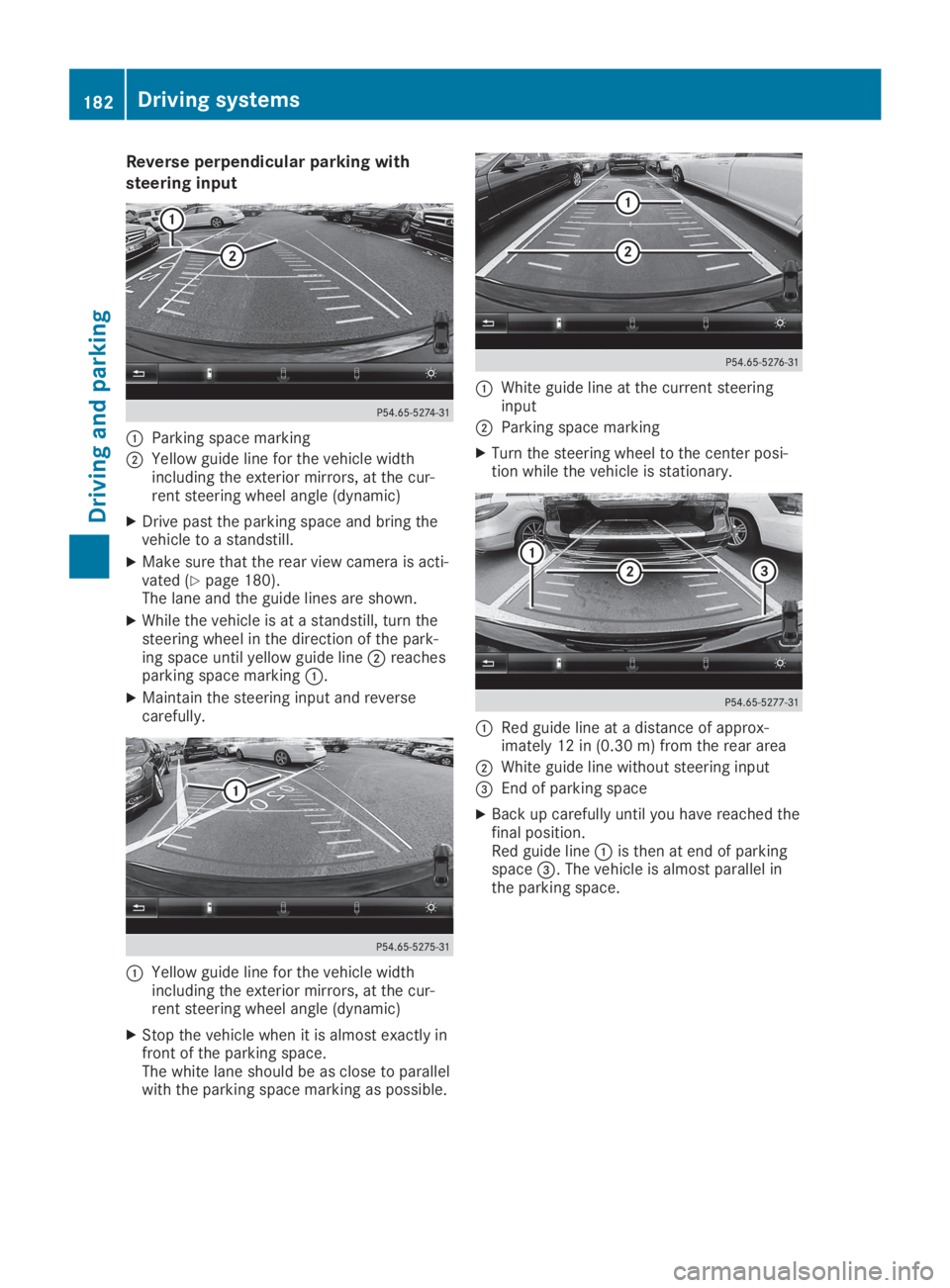 MERCEDES-BENZ SL CLASS 2019  Owners Manual Reverse perpendicular parking with
steering input
�CParking space marking
�DYellow guide line for the vehicle widthincluding the exterior mirrors, at the cur-rent steering wheel angle (dynamic)
XDrive