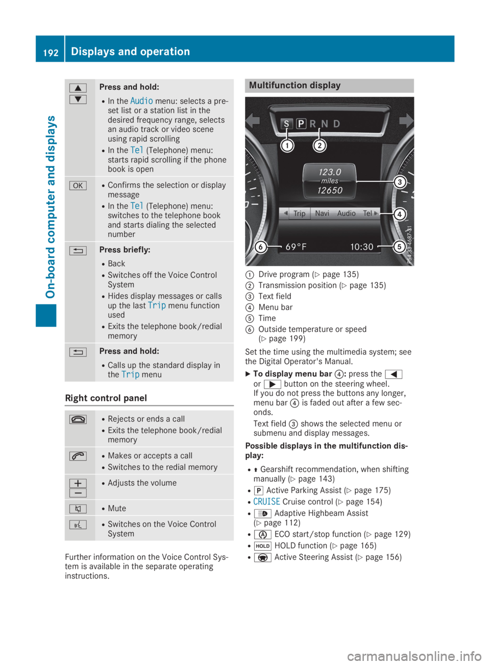 MERCEDES-BENZ SL CLASS 2019  Owners Manual �c
�d
Press and hold:
RIn theAudioAudiomenu: selects a pre-set list or a station list in thedesired frequency range, selectsan audio track or video sceneusing rapid scrolling
RIn theTelTel(Telephone) 