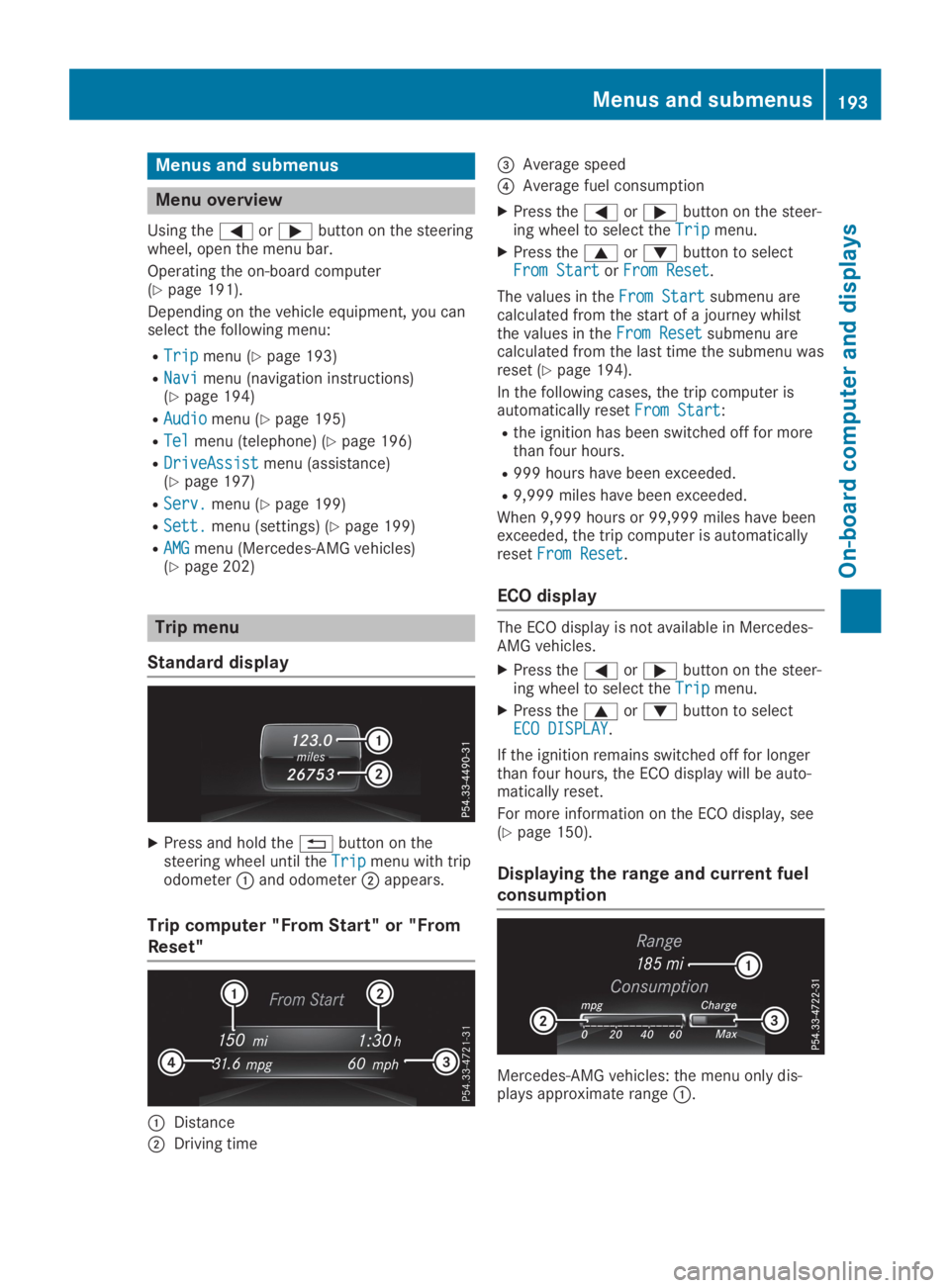 MERCEDES-BENZ SL CLASS 2019  Owners Manual Menus and submenus
Menu overview
Using the�Yor�ebutton on the steeringwheel, open the menu bar.
Operating the on-board computer(Ypage 191).
Depending on the vehicle equipment, you canselect the follow