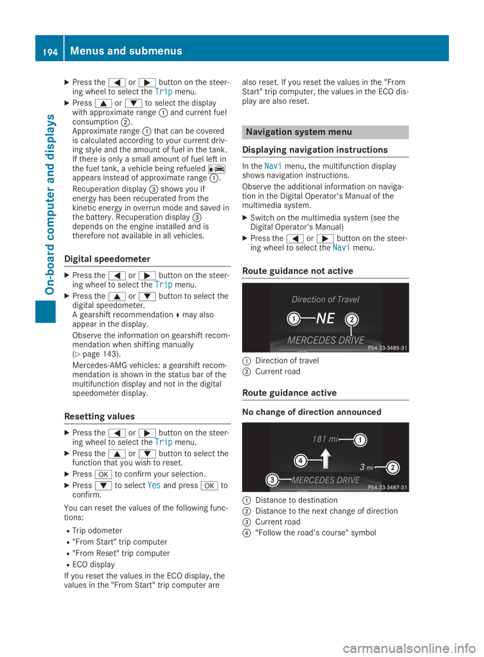 MERCEDES-BENZ SL CLASS 2019  Owners Manual XPress the�Yor�ebutton on the steer-ing wheel to select theTripTripmenu.
XPress�cor�dto select the displaywith approximate range�Cand current fuelconsumption�D.Approximate range�Cthat can be coveredis