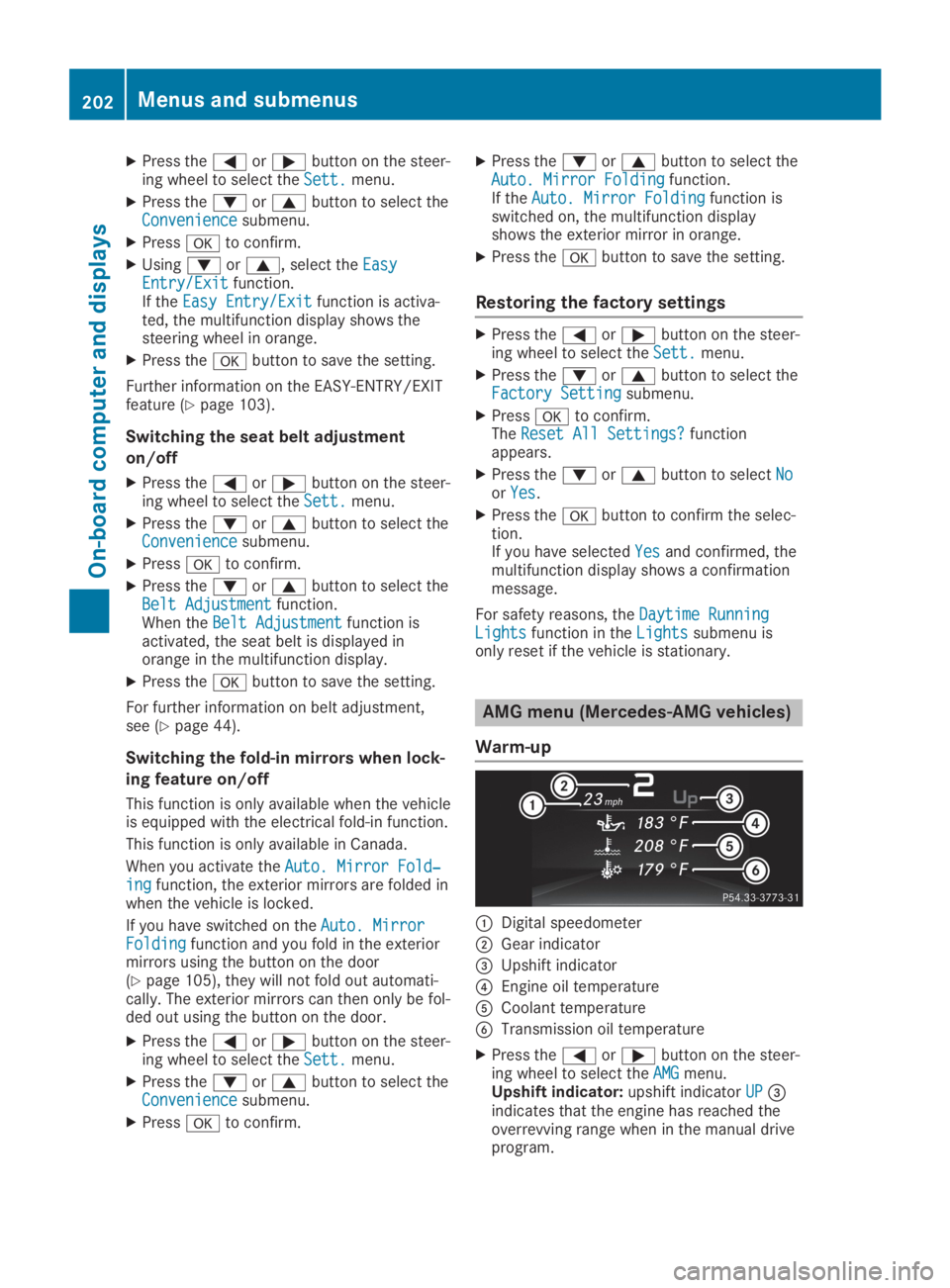 MERCEDES-BENZ SL CLASS 2019  Owners Manual XPress the�Yor�ebutton on the steer-ing wheel to select theSett.Sett.menu.
XPress the�dor�cbutton to select theConvenienceConveniencesubmenu.
XPress�vto confirm.
XUsing�dor�c, select theEasyEasyEntry/