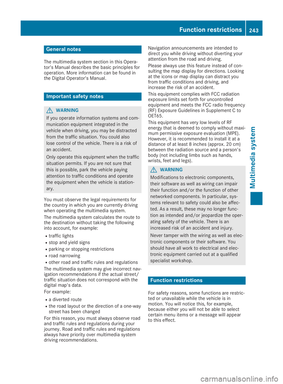 MERCEDES-BENZ SL CLASS 2019  Owners Manual General notes
The multimedia system section in this Opera-tor's Manual describes the basic principles foroperation. More information can be found inthe Digital Operator's Manual.
Important saf