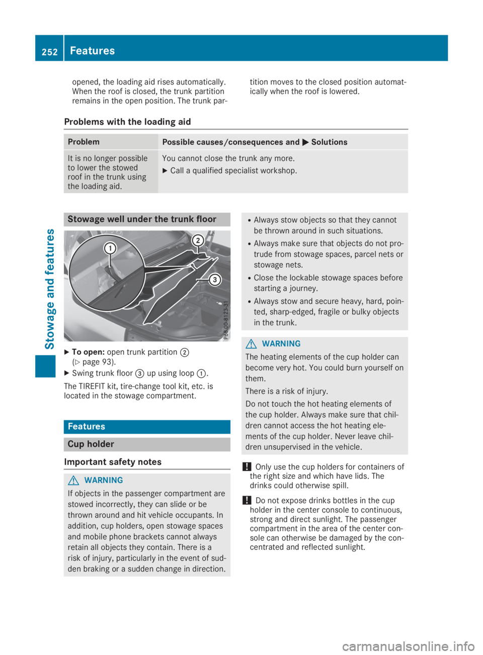 MERCEDES-BENZ SL CLASS 2019  Owners Manual opened, the loading aid rises automatically.When the roof is closed, the trunk partitionremains in the open position. The trunk par-
tition moves to the closed position automat-ically when the roof is