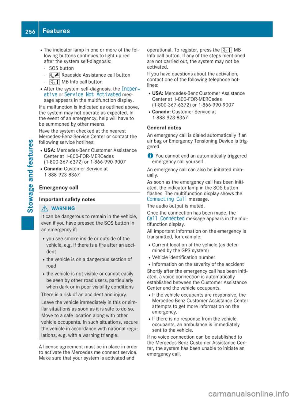 MERCEDES-BENZ SL CLASS 2019  Owners Manual RThe indicator lamp in one or more of the fol-lowing buttons continues to light up redafter the system self-diagnosis:
-SOS button
-�RRoadside Assistance call button
-�