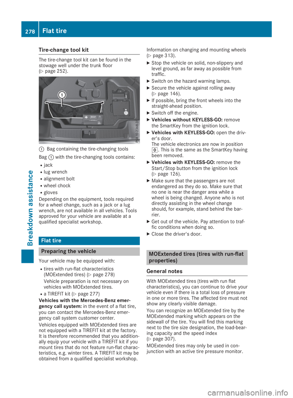 MERCEDES-BENZ SL CLASS 2019  Owners Manual Tire-change tool kit
The tire-change tool kit can be found in thestowage well under the trunk floor(Ypage 252).
�CBag containing the tire-changing tools
Bag�Cwith the tire-changing tools contains:
Rja