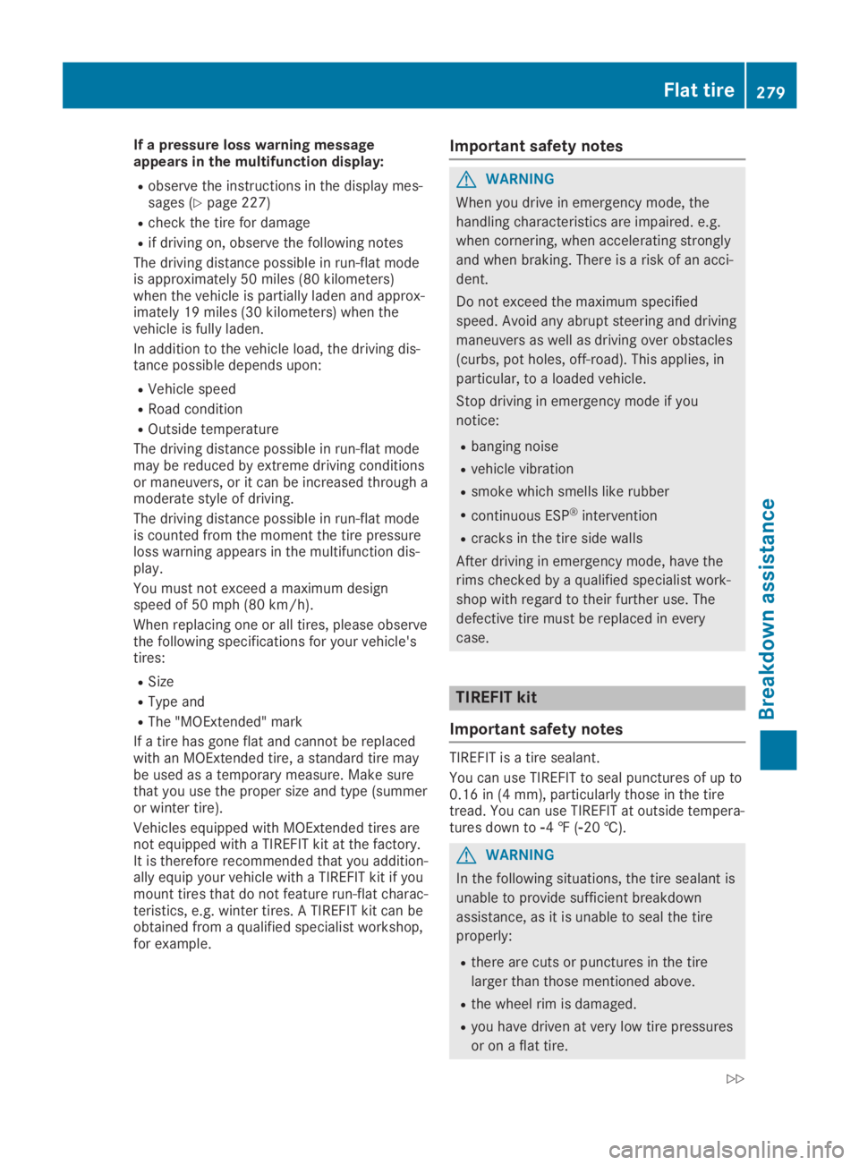 MERCEDES-BENZ SL CLASS 2019 Owners Manual If a pressure loss warning messageappears in the multifunction display:
Robserve the instructions in the display mes-sages (Ypage 227)
Rcheck the tire for damage
Rif driving on, observe the following MERCEDES-BENZ SL CLASS 2019 Owners Manual If a pressure loss warning messageappears in the multifunction display:
Robserve the instructions in the display mes-sages (Ypage 227)
Rcheck the tire for damage
Rif driving on, observe the following
