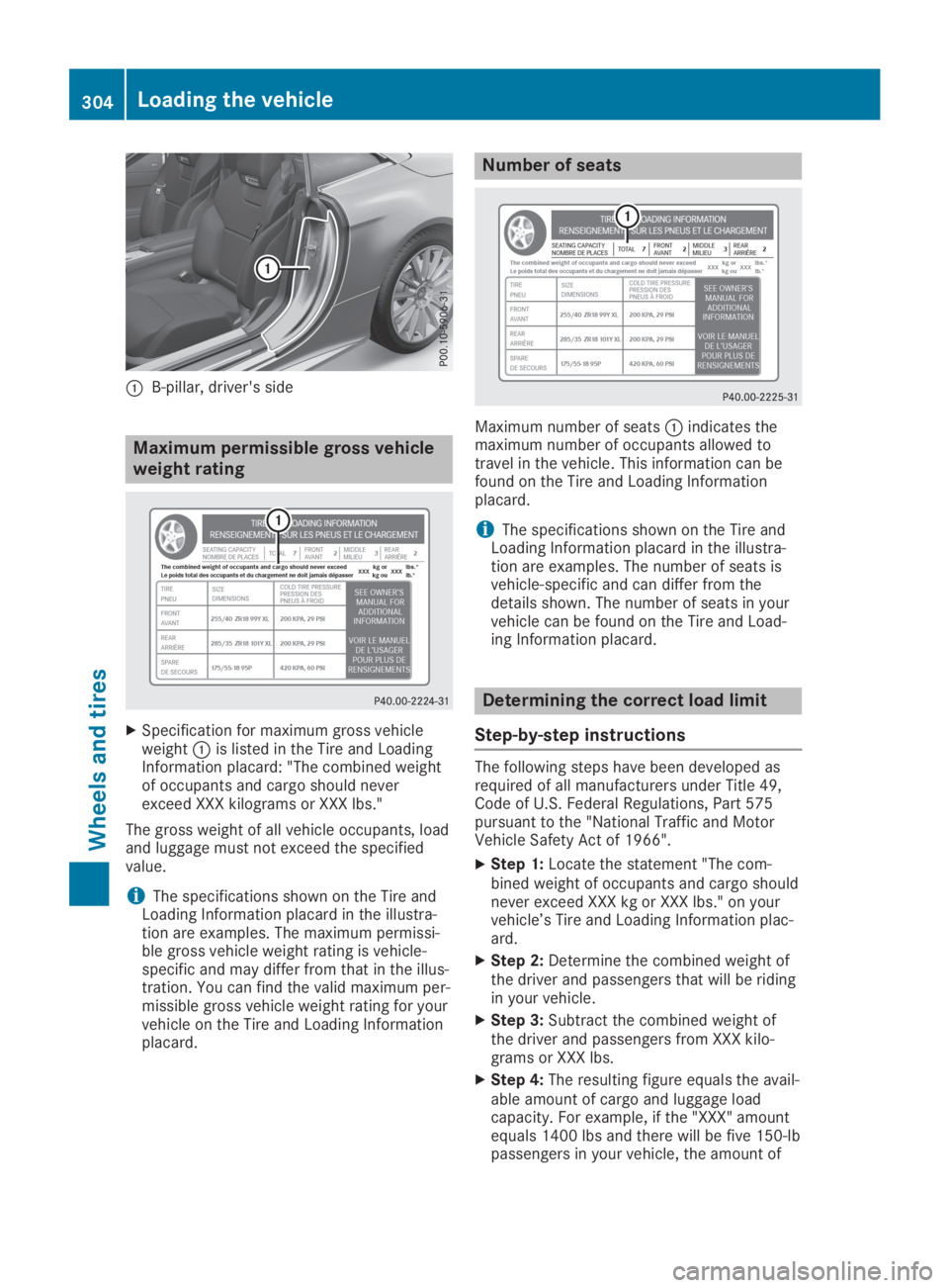 MERCEDES-BENZ SL CLASS 2019  Owners Manual �CB-pillar, driver's side
Maximum permissible gross vehicle
weight rating
XSpecification for maximum gross vehicleweight�Cis listed in the Tire and LoadingInformation placard: "The combined we