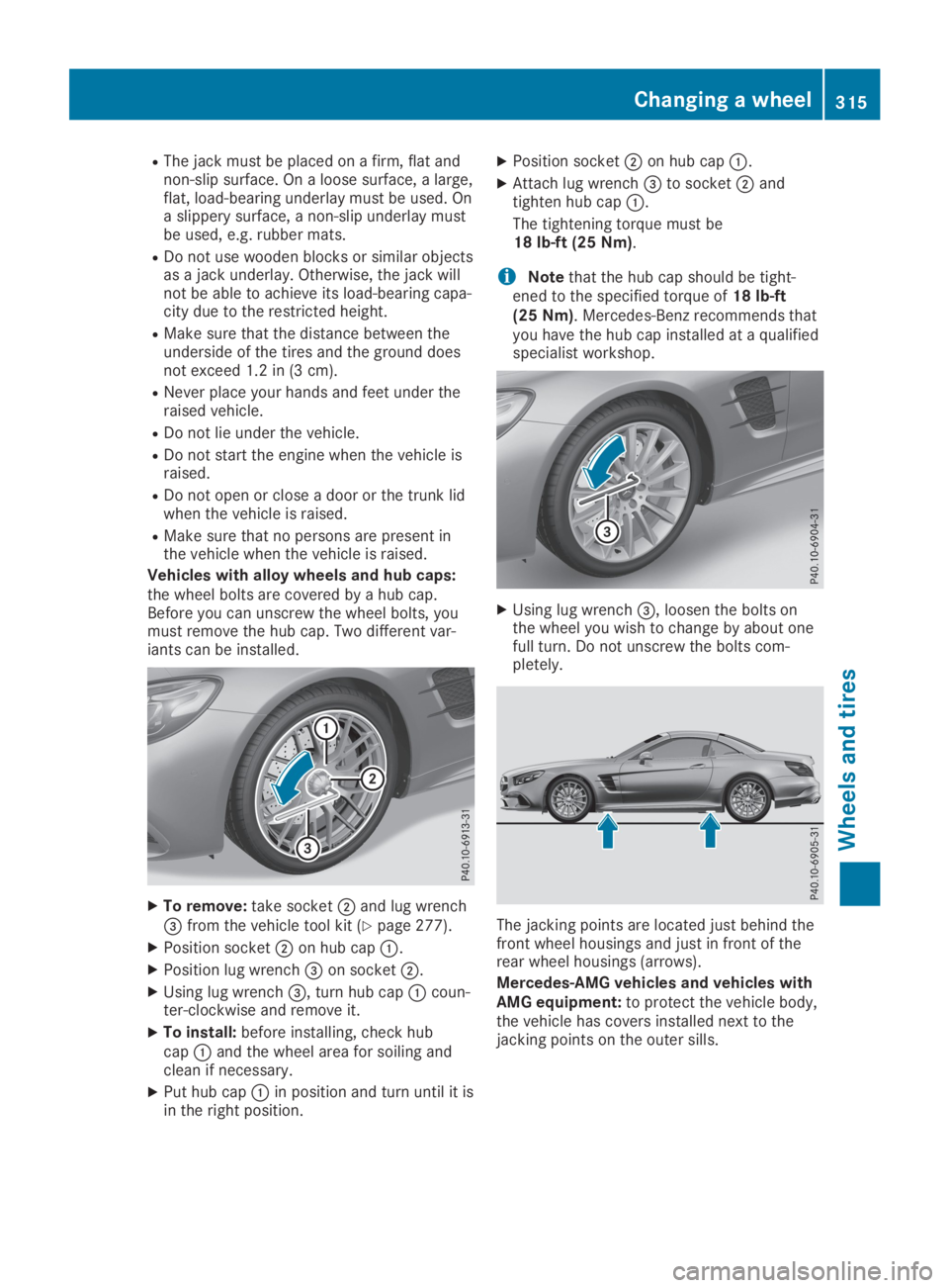 MERCEDES-BENZ SL CLASS 2019  Owners Manual RThe jack must be placed on a firm, flat andnon-slip surface. On a loose surface, a large,flat, load-bearing underlay must be used. Ona slippery surface, a non-slip underlay mustbe used, e.g. rubber m