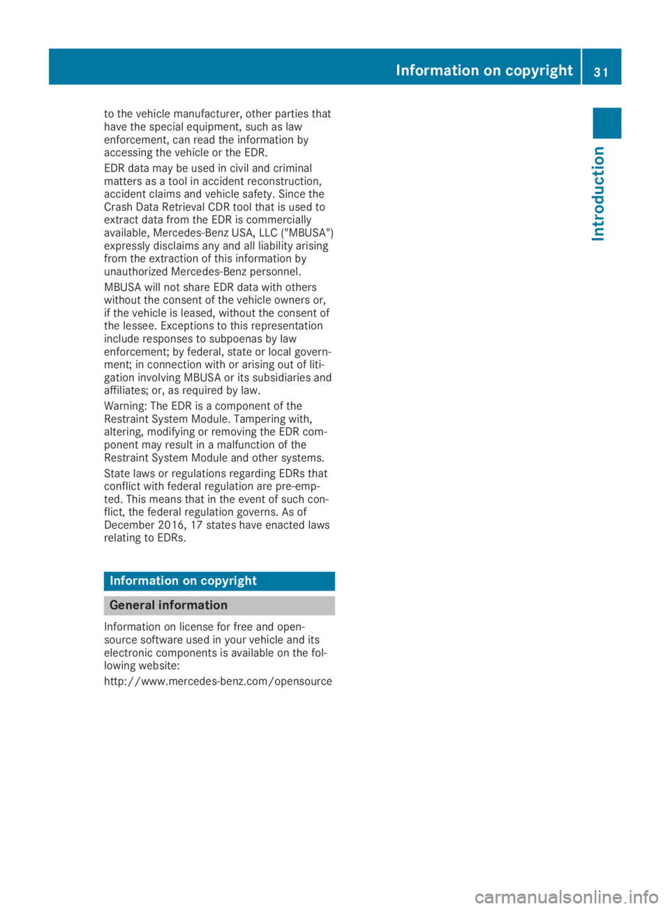 MERCEDES-BENZ SL CLASS 2019 Owners Guide to the vehicle manufacturer, other parties thathave the special equipment, such as lawenforcement, can read the information byaccessing the vehicle or the EDR.
EDR data may be used in civil and crimin MERCEDES-BENZ SL CLASS 2019 Owners Guide to the vehicle manufacturer, other parties thathave the special equipment, such as lawenforcement, can read the information byaccessing the vehicle or the EDR.
EDR data may be used in civil and crimin