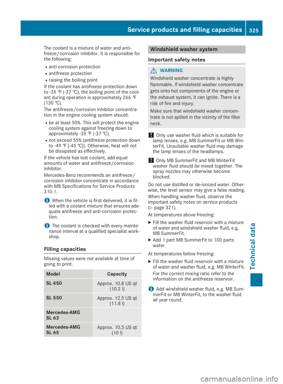 MERCEDES-BENZ SL CLASS 2019 User Guide The coolant is a mixture of water and anti-freeze/corrosion inhibitor. It is responsible forthe following:
Ranti-corrosion protection
Rantifreeze protection
Rraising the boiling point
If the coolant h MERCEDES-BENZ SL CLASS 2019 User Guide The coolant is a mixture of water and anti-freeze/corrosion inhibitor. It is responsible forthe following:
Ranti-corrosion protection
Rantifreeze protection
Rraising the boiling point
If the coolant h