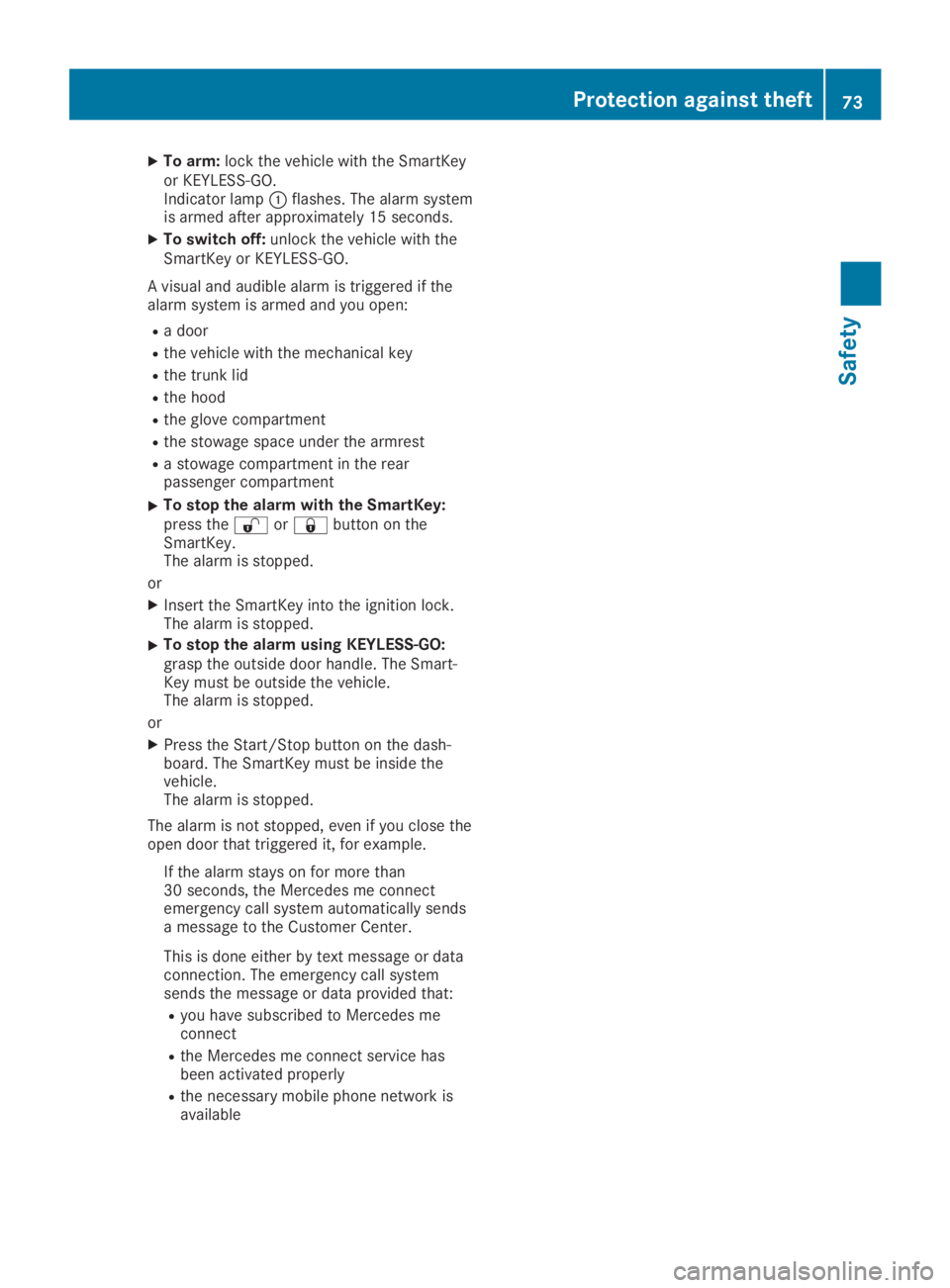 MERCEDES-BENZ SL CLASS 2019 Manual PDF XTo arm:lock the vehicle with the SmartKeyor KEYLESS-GO.Indicator lamp�Cflashes. The alarm systemis armed after approximately 15 seconds.
XTo switch off:unlock the vehicle with theSmartKey or KEYLESS-