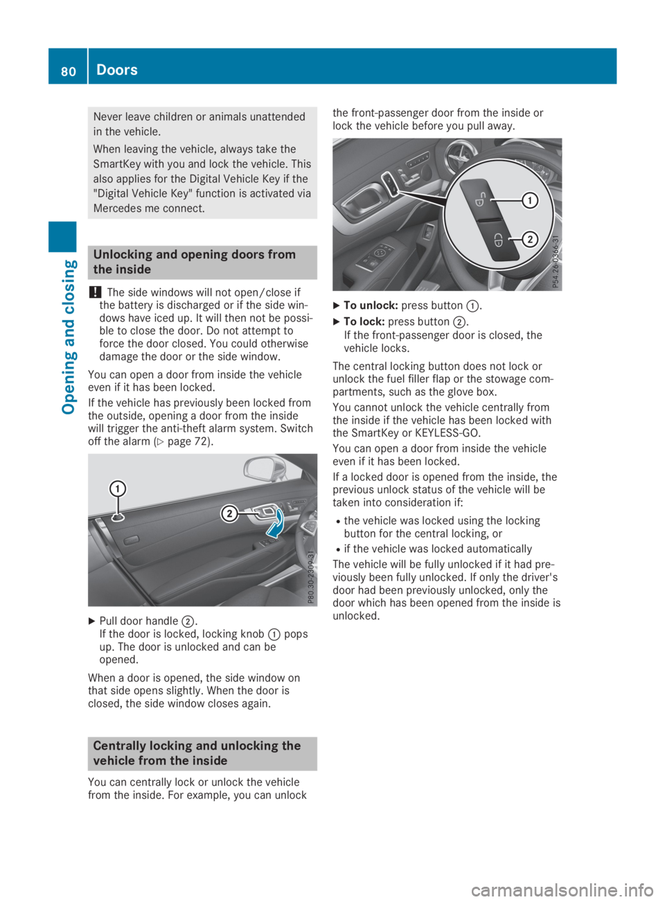 MERCEDES-BENZ SL CLASS 2019 Manual Online Never leave children or animals unattended
in the vehicle.
When leaving the vehicle, always take the
SmartKey with you and lock the vehicle. This
also applies for the Digital Vehicle Key if the
"D