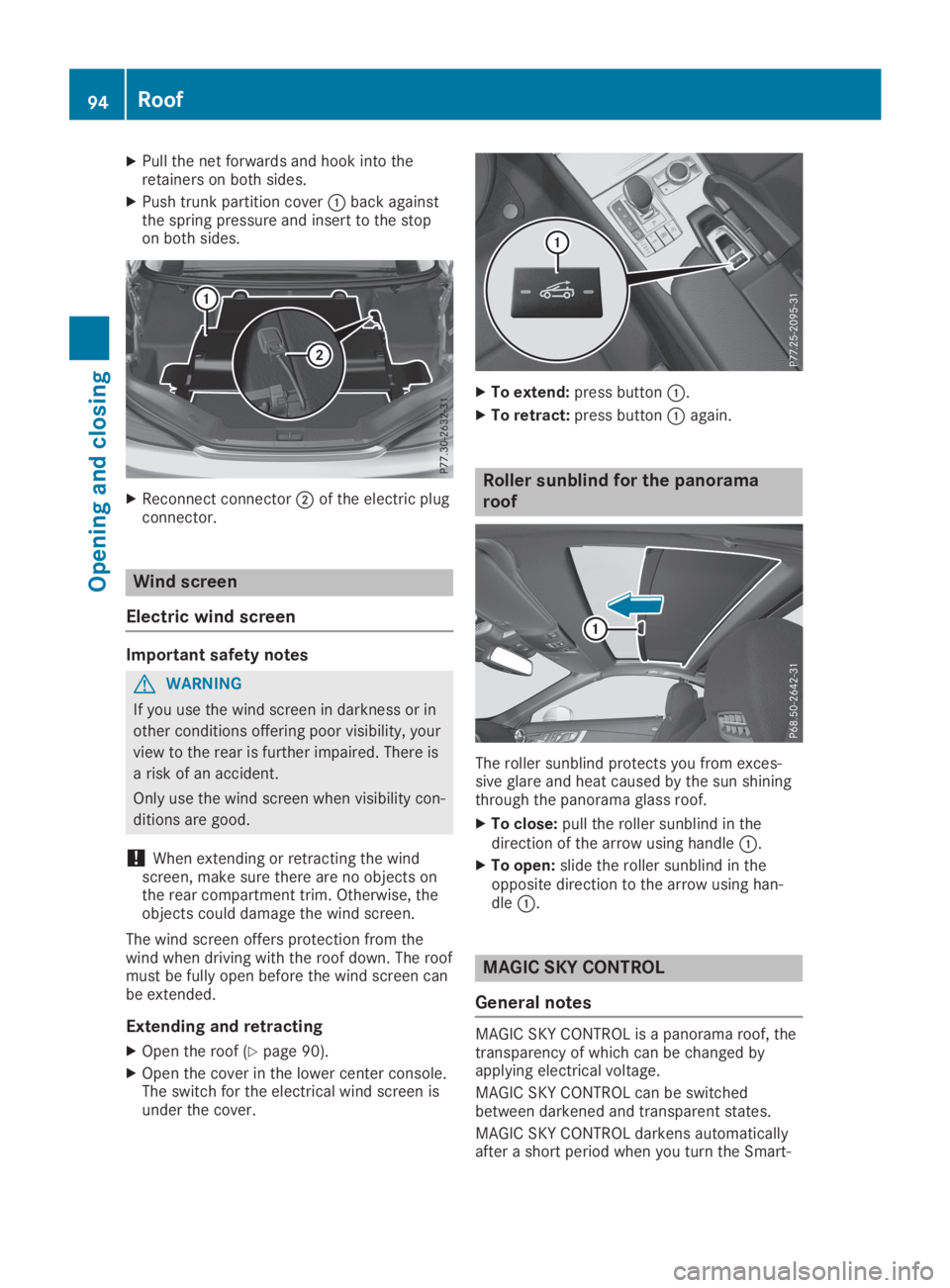 MERCEDES-BENZ SL CLASS 2019  Owners Manual XPull the net forwards and hook into theretainers on both sides.
XPush trunk partition cover�Cback againstthe spring pressure and insert to the stopon both sides.
XReconnect connector�Dof the electric