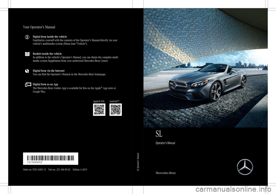 MERCEDES-BENZ SL CLASS 2020  Owners Manual SL
Opera tor'sManua l Mercedes-Benz
Your
Operator 'sManual
Digital forminside thevehicle
Familiari zeyour selfwiththe contents ofthe Operator's Manualdirectlyvia your
vehicle's multime