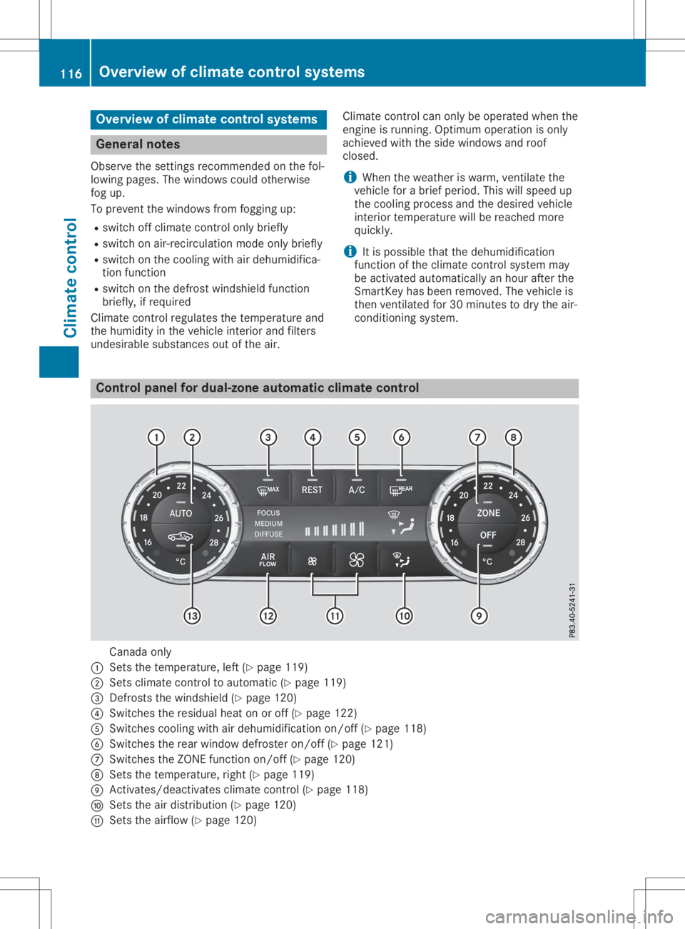 MERCEDES-BENZ SL CLASS 2020  Owners Manual Overview
ofclimat econtrol systems General
notes
Observe thesettings recom mended onthe fol-
lowing pages. Thewindows couldotherwise
fog up.
To preven tthe windows fromfogging up:
R switch offclimate 