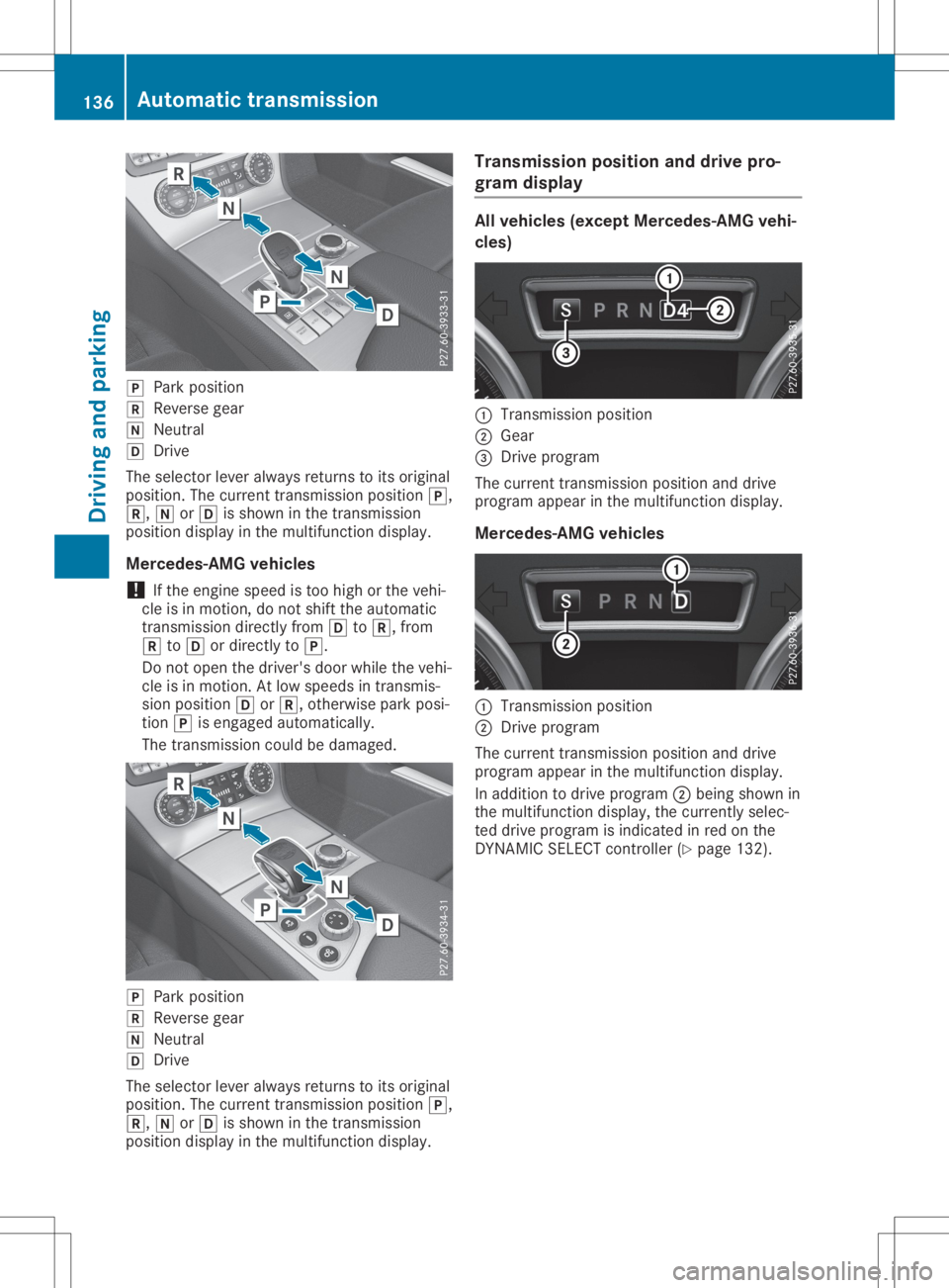 MERCEDES-BENZ SL CLASS 2020 Owners Manual 005D
Park position
005E Reverse gear
005C Neutral
005B Drive
The selector leveralway sreturn sto its original
position. Thecurren ttrans mission position 005D,
005E, 005Cor005B isshown inthe trans mis MERCEDES-BENZ SL CLASS 2020 Owners Manual 005D
Park position
005E Reverse gear
005C Neutral
005B Drive
The selector leveralway sreturn sto its original
position. Thecurren ttrans mission position 005D,
005E, 005Cor005B isshown inthe trans mis