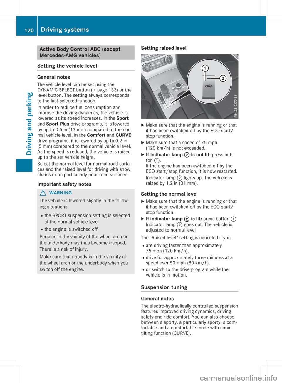 MERCEDES-BENZ SL CLASS 2020 Owners Guide Acti
veBod yCont rolABC (excep t
Mer cedes -AMGveh icles)
Set ting theveh icle level Gene
ralnot es
The vehiclelev elcan beset usin gth e
DY NA MIC SELECT but ton(Y page 133)or the
lev elbut ton. The MERCEDES-BENZ SL CLASS 2020 Owners Guide Acti
veBod yCont rolABC (excep t
Mer cedes -AMGveh icles)
Set ting theveh icle level Gene
ralnot es
The vehiclelev elcan beset usin gth e
DY NA MIC SELECT but ton(Y page 133)or the
lev elbut ton. The