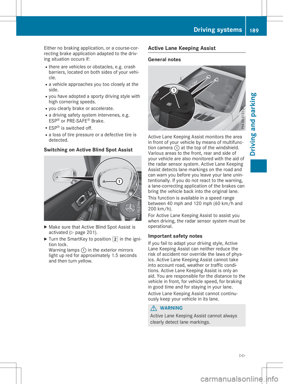 MERCEDES-BENZ SL CLASS 2020 Owners Manual Eith
erno bra king applica tion,or acou rse-cor-
recti ngbra keapplica tionad apted tothe driv-
ing situa tionoccu rsif:
R the reareveh icles orobsta cles,e.g .cra sh
ba rriers ,lo cate don both side MERCEDES-BENZ SL CLASS 2020 Owners Manual Eith
erno bra king applica tion,or acou rse-cor-
recti ngbra keapplica tionad apted tothe driv-
ing situa tionoccu rsif:
R the reareveh icles orobsta cles,e.g .cra sh
ba rriers ,lo cate don both side
