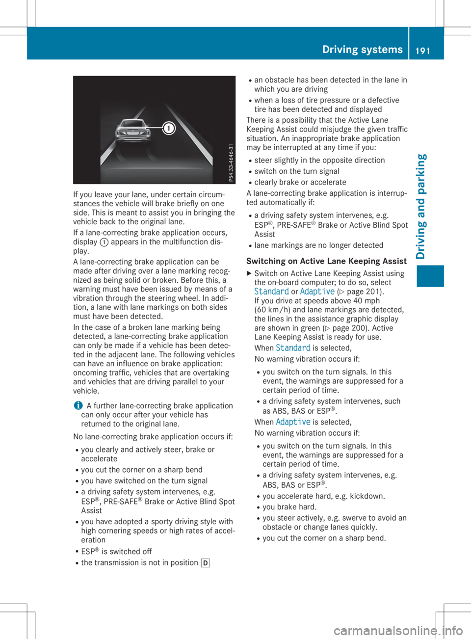 MERCEDES-BENZ SL CLASS 2020 Owners Manual If
you leaveyou rlane, under certain circum-
stances thevehicle willbrake brieflyon one
side. Thisismeant toassis tyou inbringing the
vehicle backtothe origina llane.
If alane-correcting brakeapplicat MERCEDES-BENZ SL CLASS 2020 Owners Manual If
you leaveyou rlane, under certain circum-
stances thevehicle willbrake brieflyon one
side. Thisismeant toassis tyou inbringing the
vehicle backtothe origina llane.
If alane-correcting brakeapplicat