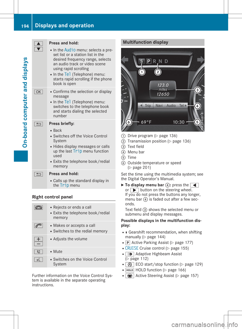MERCEDES-BENZ SL CLASS 2020 Service Manual 0063
0064 Press
andhold:
R In the Audio Audio
menu: selects apre-
set listorastation listinthe
desired frequency range,selects
an audio trackorvideo scene
using rapidscrolling
R In the Tel Tel
(Teleph MERCEDES-BENZ SL CLASS 2020 Service Manual 0063
0064 Press
andhold:
R In the Audio Audio
menu: selects apre-
set listorastation listinthe
desired frequency range,selects
an audio trackorvideo scene
using rapidscrolling
R In the Tel Tel
(Teleph
