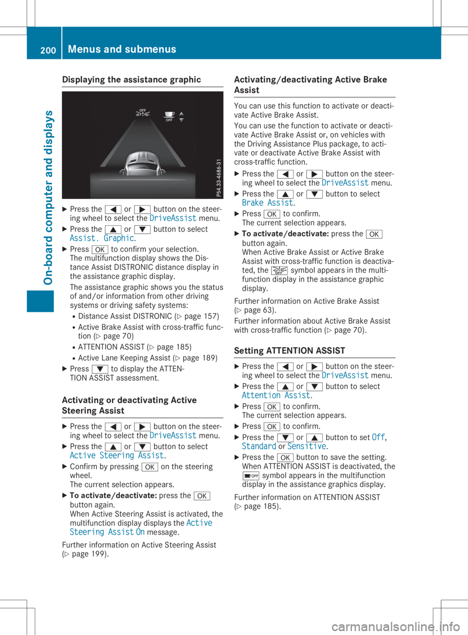 MERCEDES-BENZ SL CLASS 2020 Owners Manual Disp
laying theas sist ance grap hic X
Press the0059 or0065 buttonon thest eer -
in g whee lto sel ectth eDri veAssist Dri
veAssistmen u.
X Press the0063 or0064 buttonto sel ect
Ass ist.Gra phi c Ass
MERCEDES-BENZ SL CLASS 2020 Owners Manual Disp
laying theas sist ance grap hic X
Press the0059 or0065 buttonon thest eer -
in g whee lto sel ectth eDri veAssist Dri
veAssistmen u.
X Press the0063 or0064 buttonto sel ect
Ass ist.Gra phi c Ass