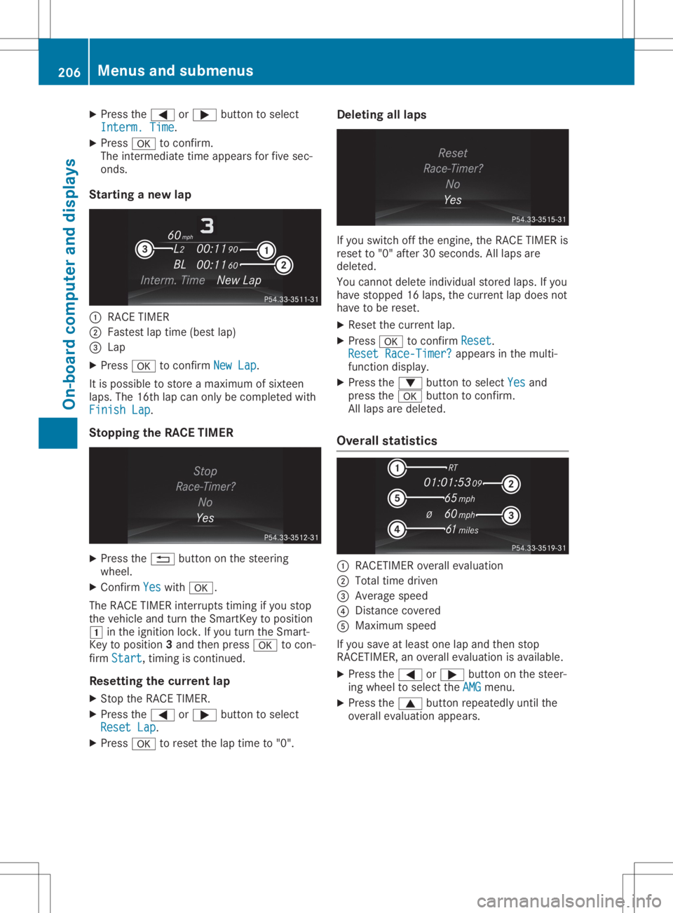MERCEDES-BENZ SL CLASS 2020 Service Manual X
Press the0059 or0065 button toselect
Interm. Time Interm.
Time.
X Press 0076toconf irm.
The inter mediate timeappears forfive sec-
onds.
Star ting anew lap 0043
RACE TIMER
0044 Fastest laptime (best MERCEDES-BENZ SL CLASS 2020 Service Manual X
Press the0059 or0065 button toselect
Interm. Time Interm.
Time.
X Press 0076toconf irm.
The inter mediate timeappears forfive sec-
onds.
Star ting anew lap 0043
RACE TIMER
0044 Fastest laptime (best
