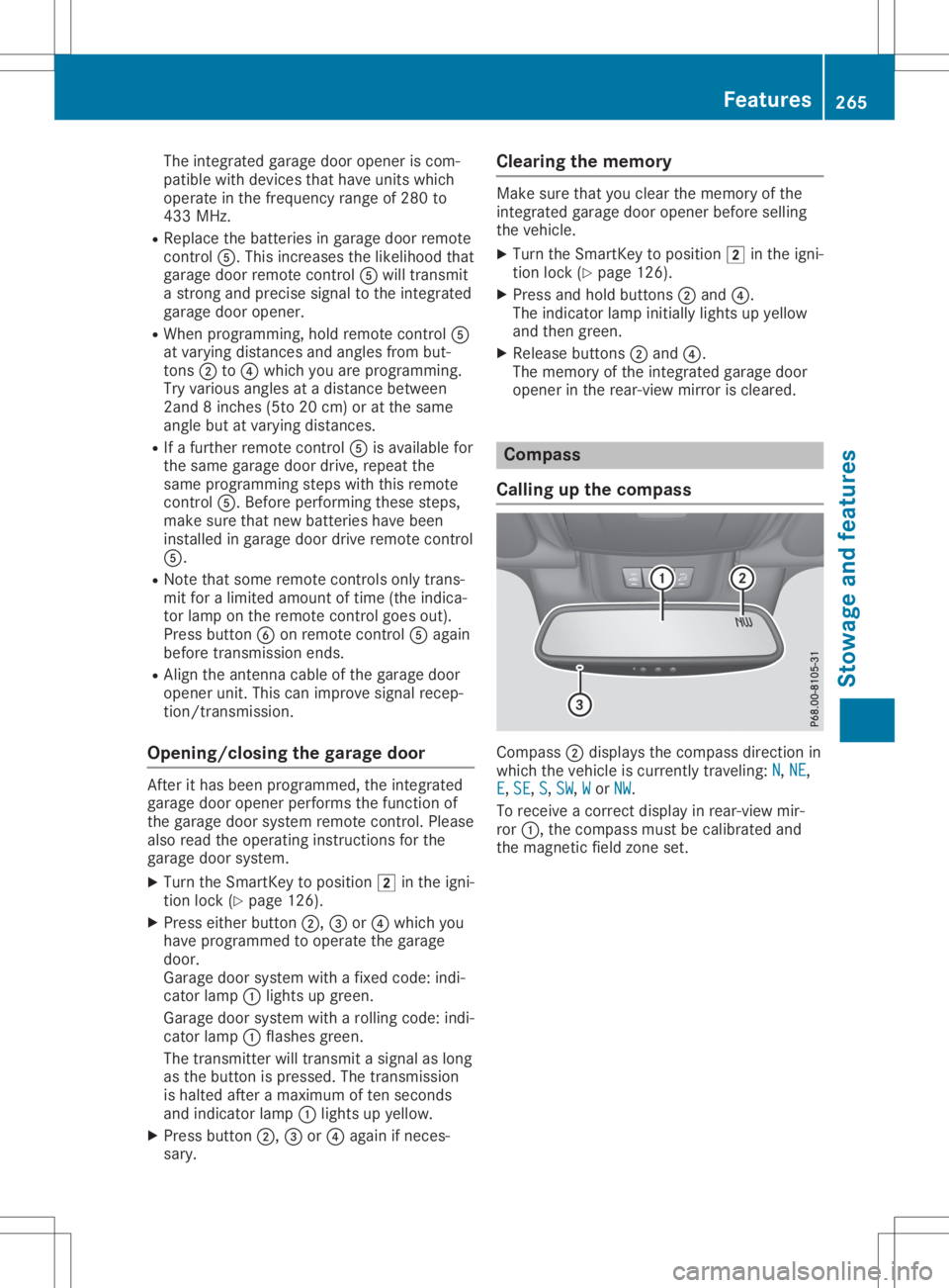 MERCEDES-BENZ SL CLASS 2020 Owners Manual The
integr atedgarage dooropener iscom-
patible withdevices thathave units which
operate inthe frequency rangeof280 to
433 MHz.
R Replace thebatteries ingarage doorremote
cont rol0083. This increases MERCEDES-BENZ SL CLASS 2020 Owners Manual The
integr atedgarage dooropener iscom-
patible withdevices thathave units which
operate inthe frequency rangeof280 to
433 MHz.
R Replace thebatteries ingarage doorremote
cont rol0083. This increases