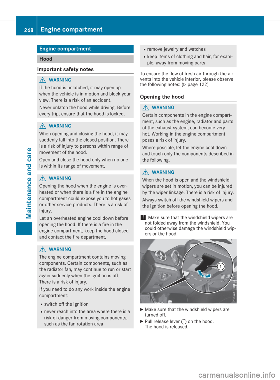 MERCEDES-BENZ SL CLASS 2020 Owners Manual Engine
compartm ent Hood
Imp ortant safety notes G
WAR
NING
If th ehood isunlat ched, itmay open up
when theveh icle isin mot ionand blockyour
view. Thereis arisk ofan acc iden t.
Nev erunlat chthehoo MERCEDES-BENZ SL CLASS 2020 Owners Manual Engine
compartm ent Hood
Imp ortant safety notes G
WAR
NING
If th ehood isunlat ched, itmay open up
when theveh icle isin mot ionand blockyour
view. Thereis arisk ofan acc iden t.
Nev erunlat chthehoo